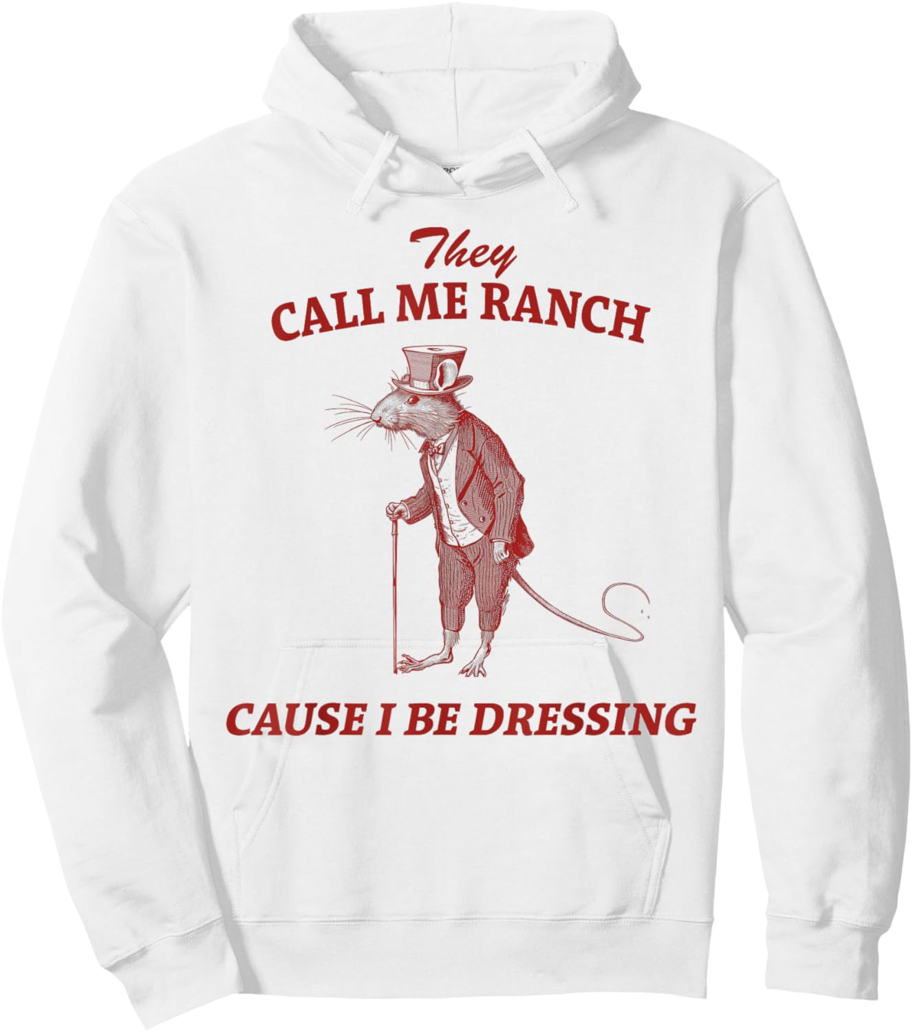 They Call Me Ranch Cause I Be Dressing Vintage Sarcastic Hoodie - Hoodie | White