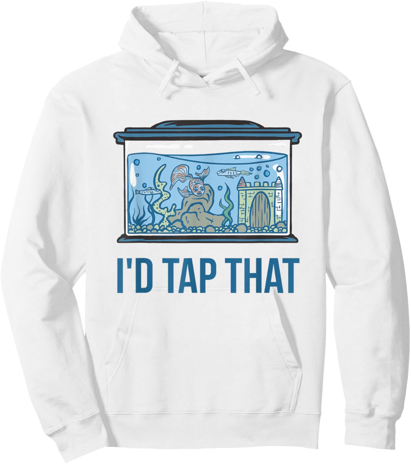 I'd Tap That Funny Fish Keeper Gifts Fish Tank Reef Aquarium Hoodie - Hoodie | White