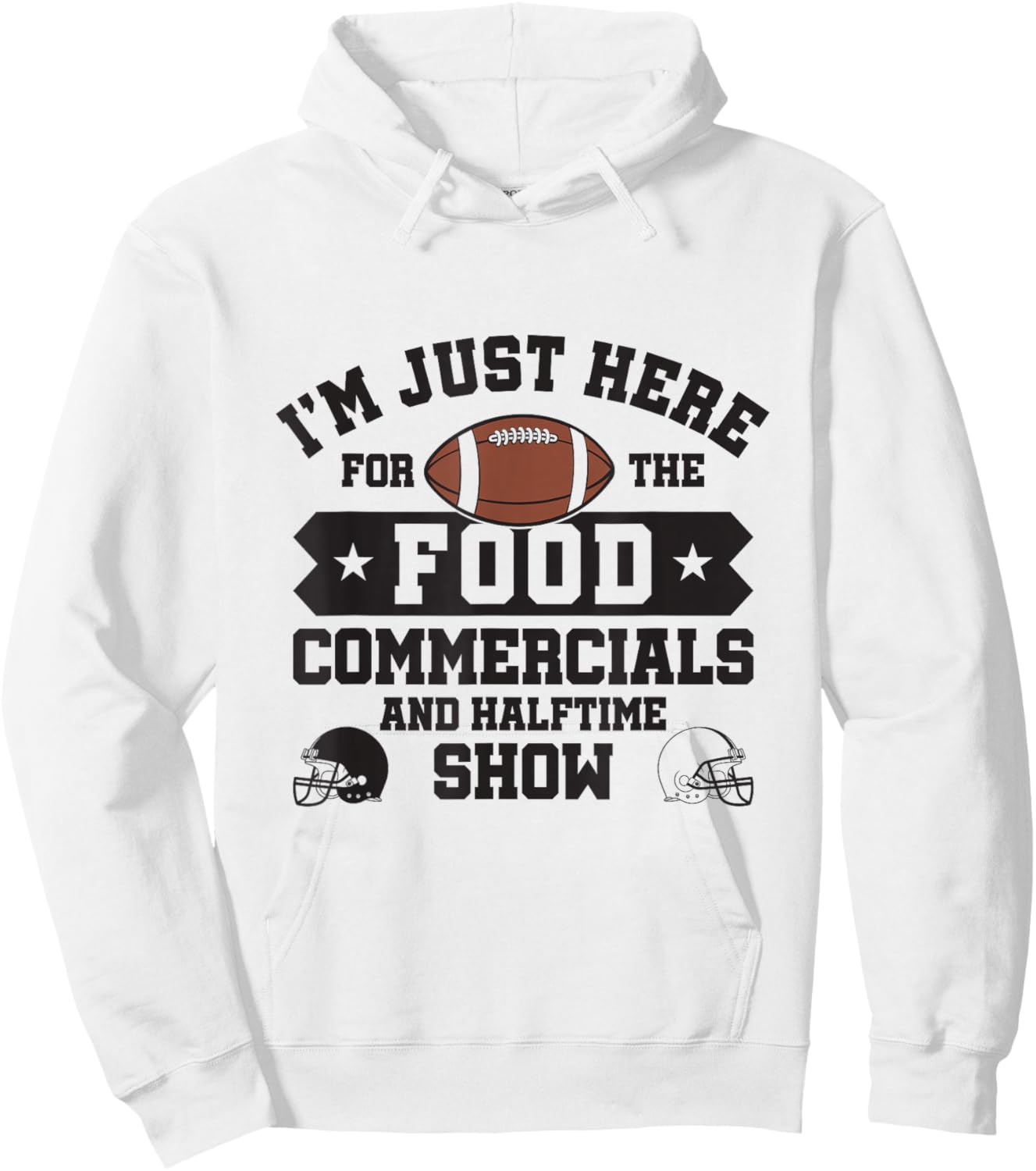 I'm Just Here For The Food Commercials and Halftime Show Hoodie - Hoodie | White
