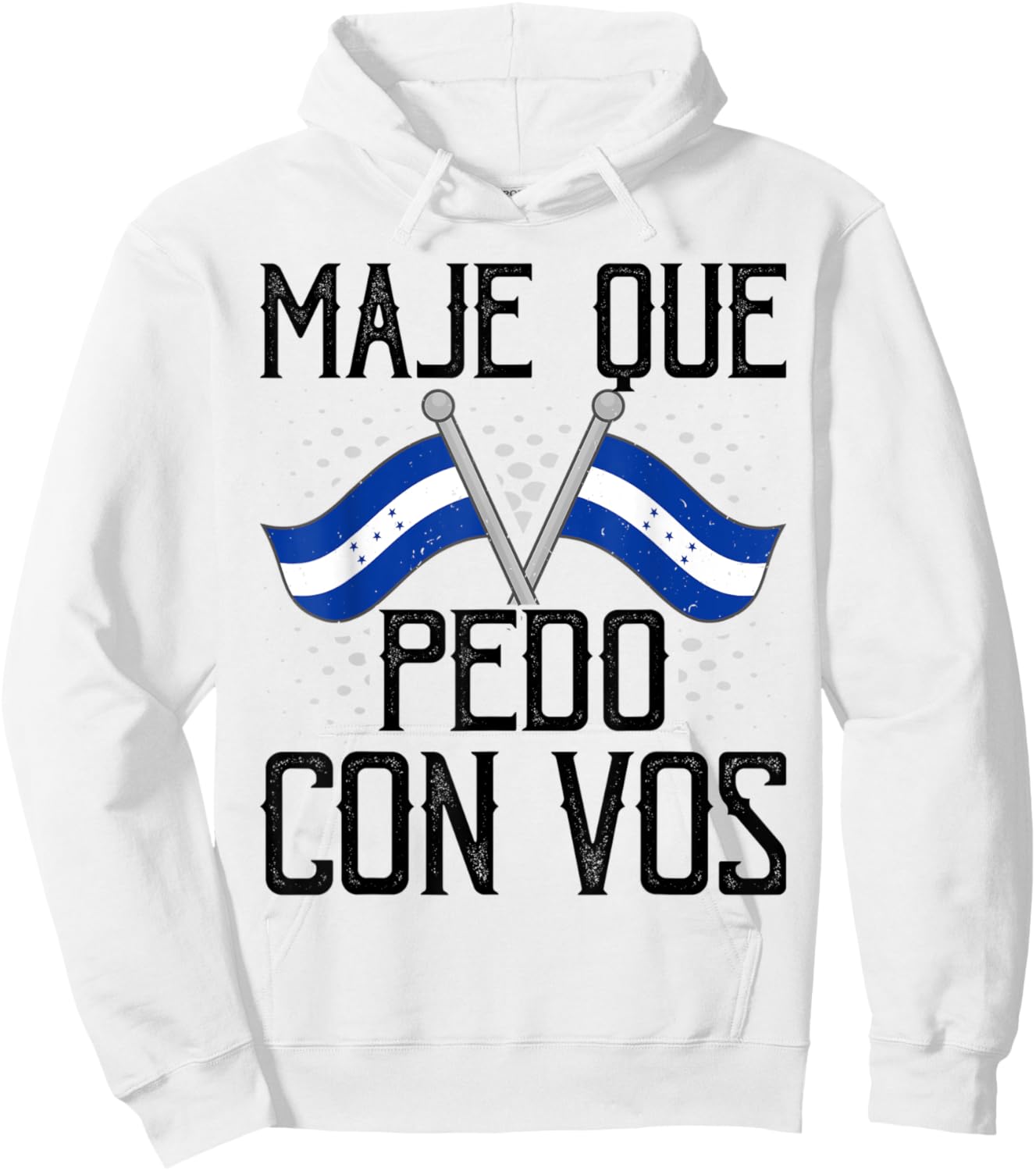 Honduras Flag Catracho Pride Maje Que Pedo Con Vos Hoodie - Hoodie | White