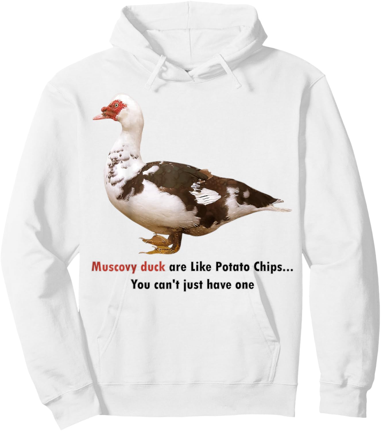Muscovy Duck Are Like Potato Chips You Can't Have Just One Hoodie - Hoodie | White