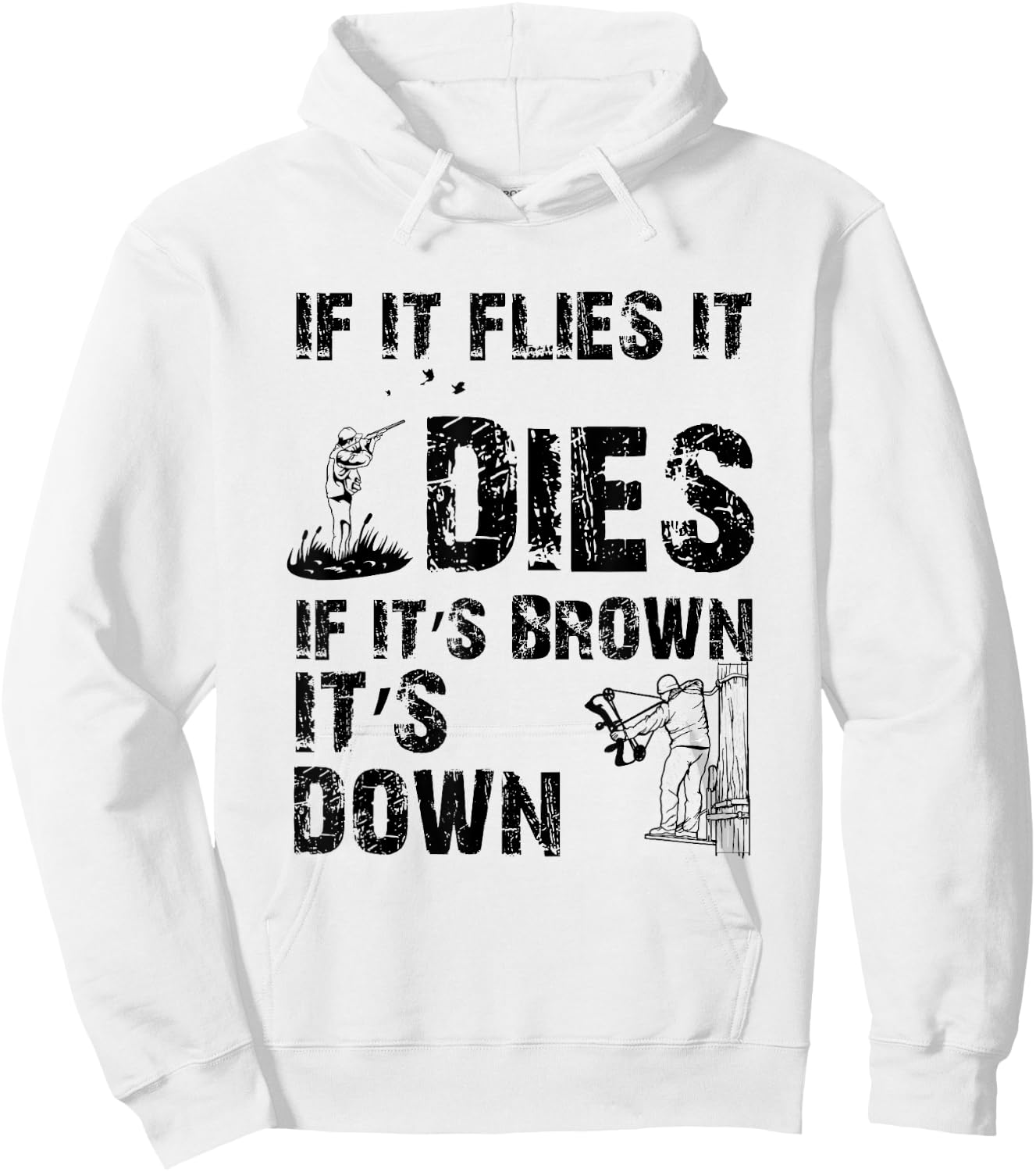 If it flies it dies if it's brown it's down - hunters Hoodie - Hoodie | White