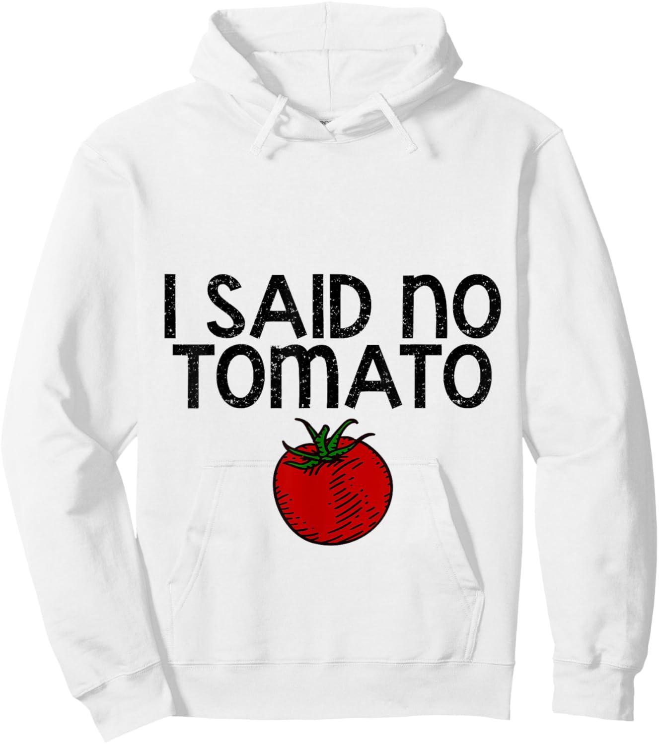 I Said No Tomato --. Hoodie - Hoodie | White