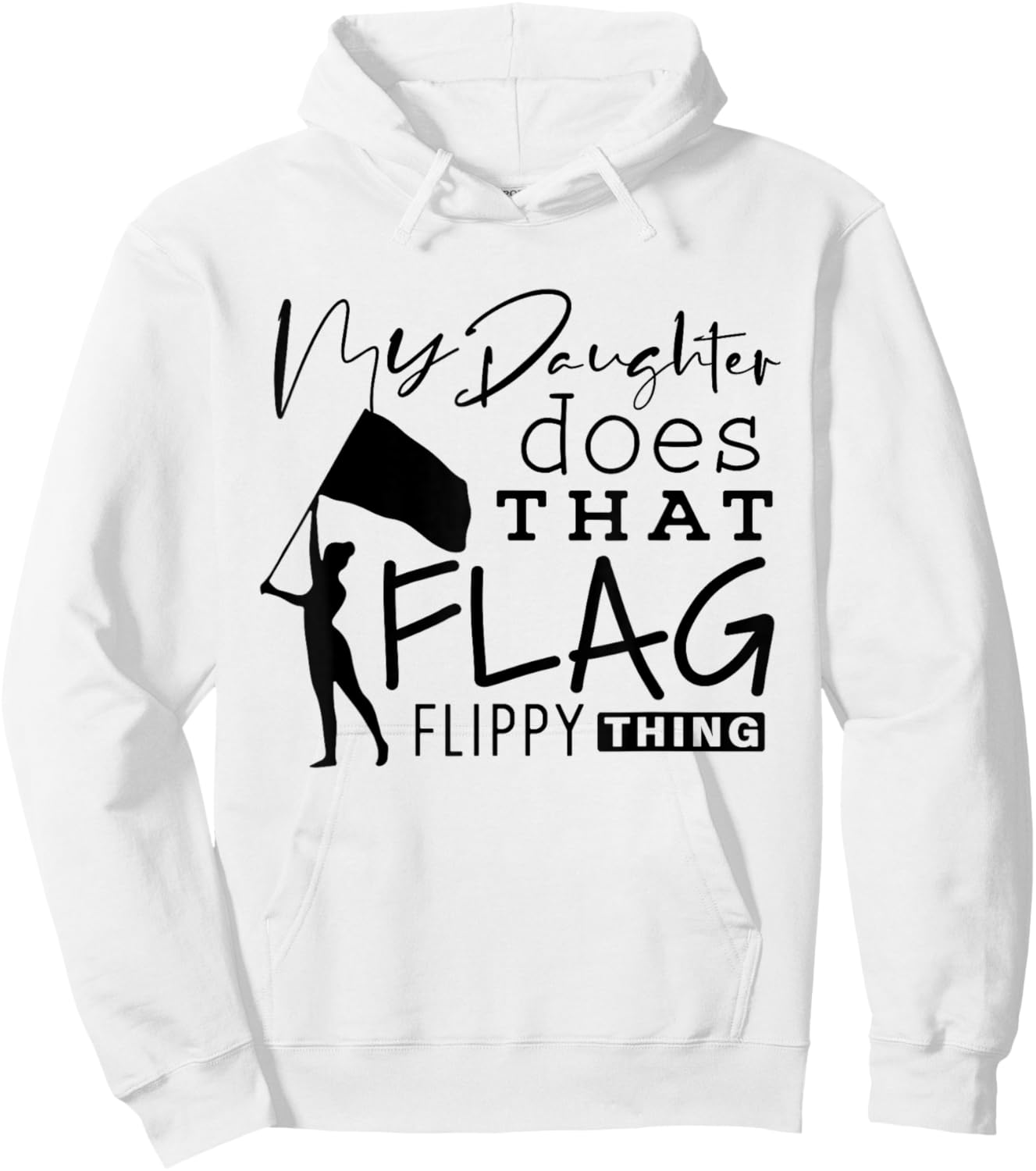 Funny Color Guard Mom Dad My Daughter Does That Flag School Hoodie - Hoodie | White