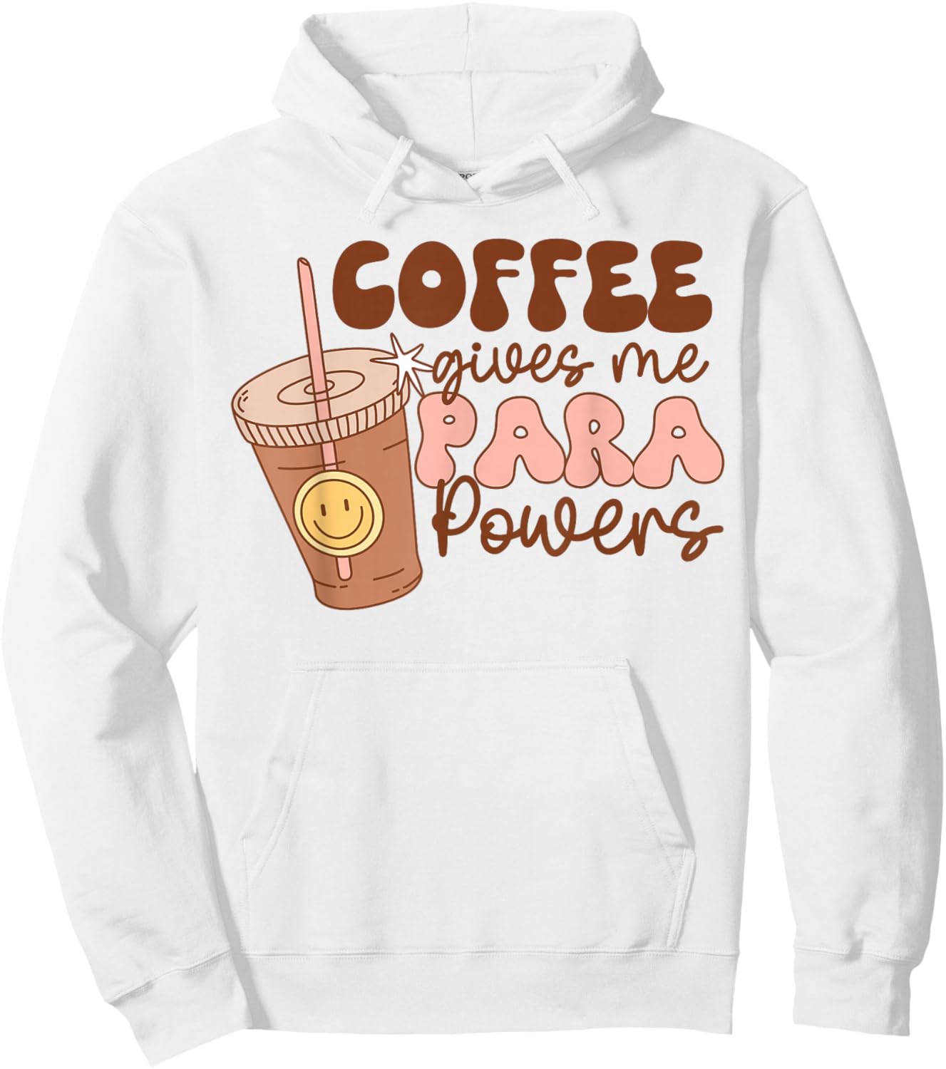Coffee Gives Me Para Powers Funny Parapro Teacher Squad Hoodie - Hoodie | White