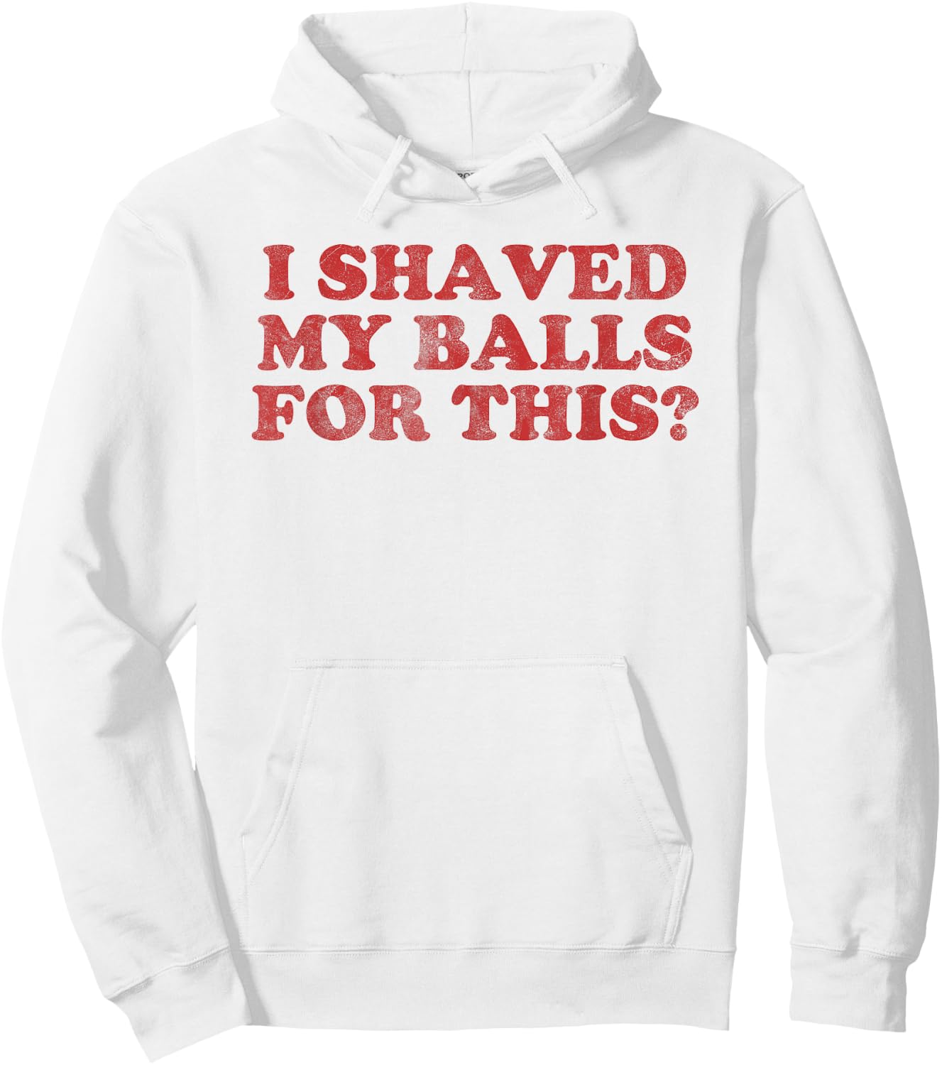 Vintage I Shaved My Balls For This? Hoodie - Hoodie | White