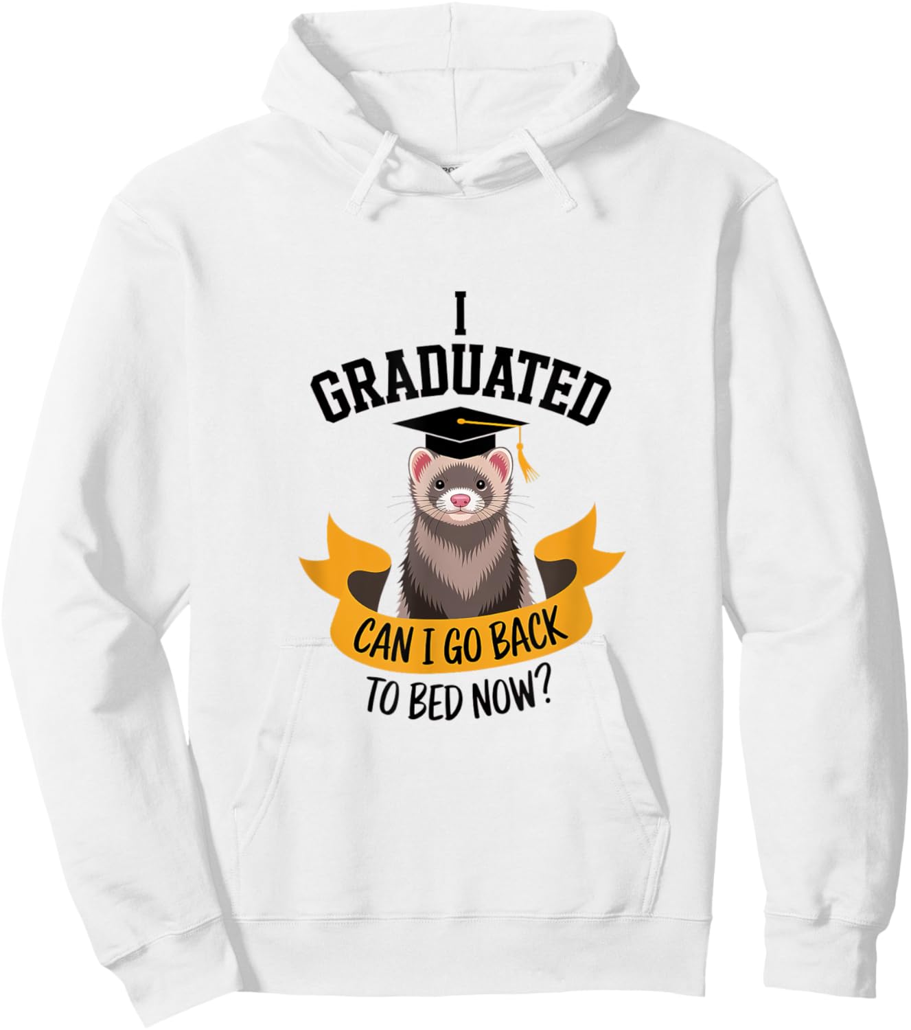 Funny Ferret Graduation Graduated Go Bed Sleepy Tired Hoodie - Hoodie | White