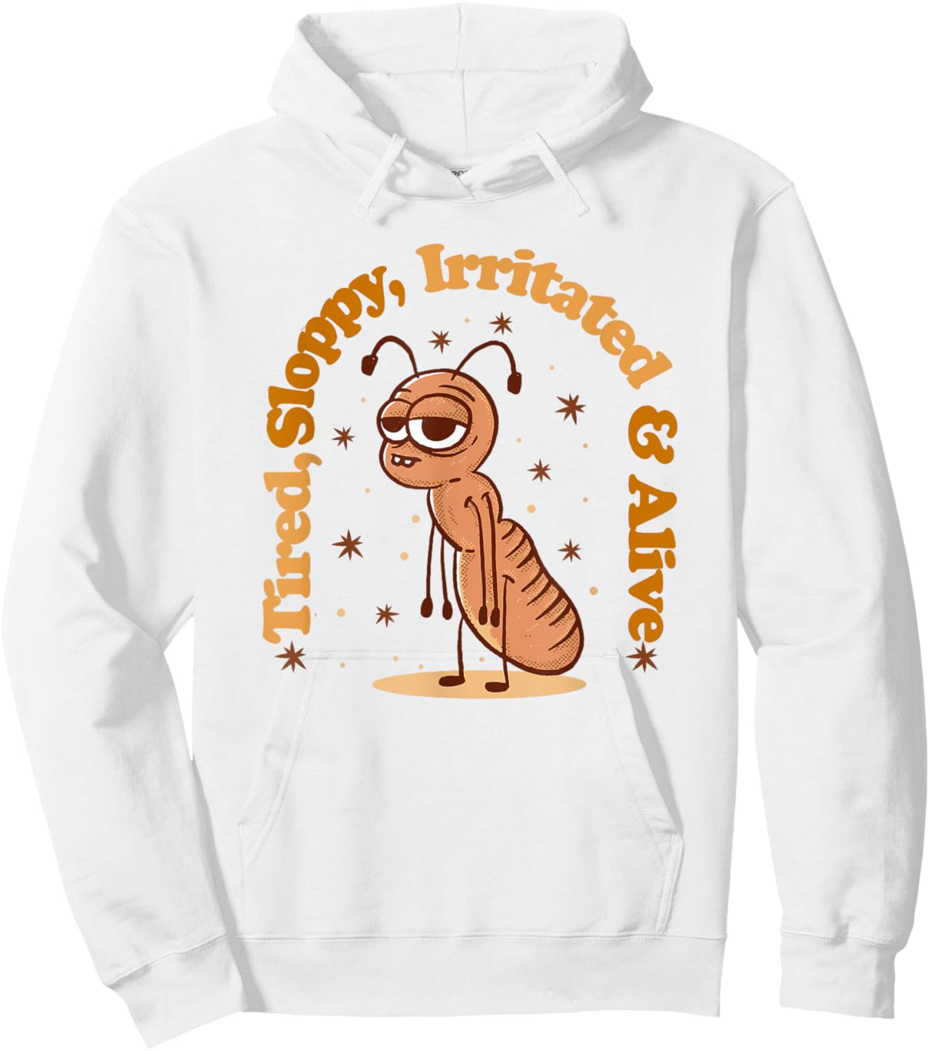 Tired Cricket, Sloppy, Irritated and Alive, cute bug Hoodie - Hoodie | White