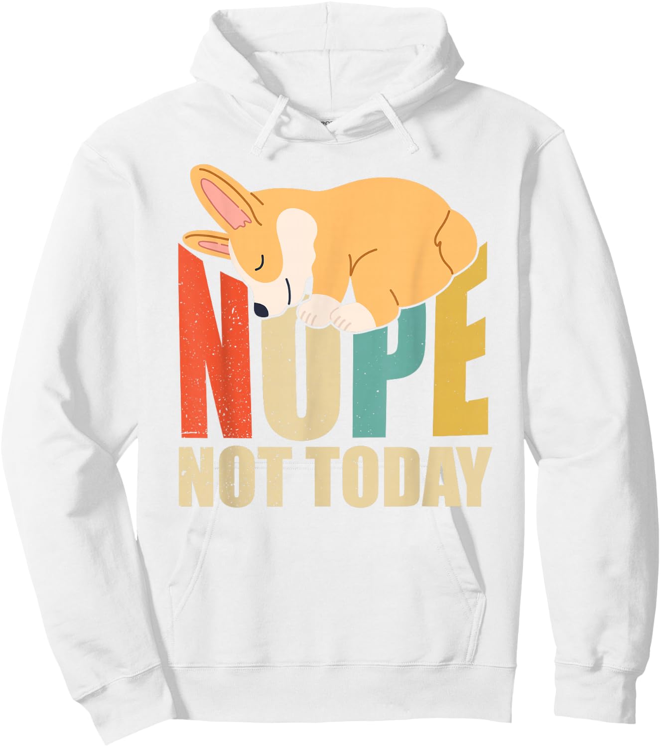 Funny Nope Not Today Lazy Corgi Hoodie - Hoodie | White