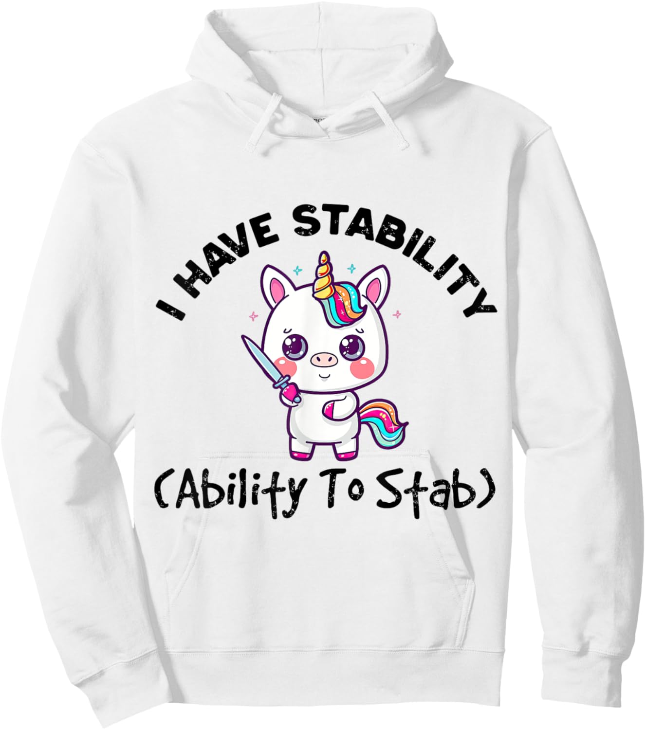 Funny Cute Unicorn I Have Stability Ability To Stab Hoodie - Hoodie | White