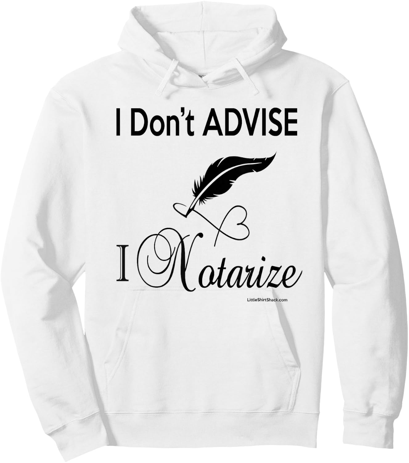 I don't ADVISE I NOTARIZE. Public Notary Signing Agent Hoodie - Hoodie | White
