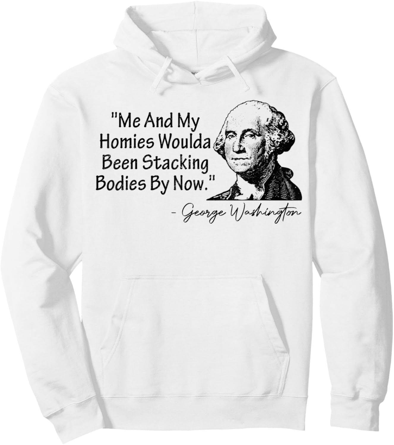 Me and My Homies Woulda Been Stacking Bodies Hoodie - Hoodie | White