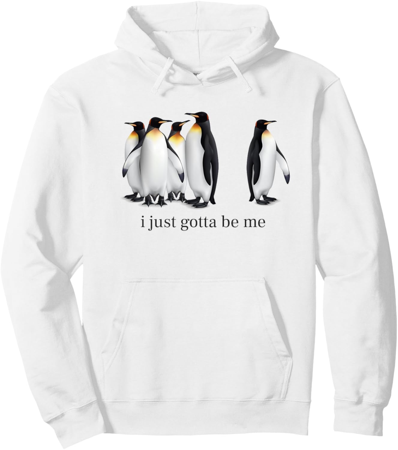 Funny I Just Gotta Be Me Penguin Quote Spheniscidae Penguin Hoodie - Hoodie | White