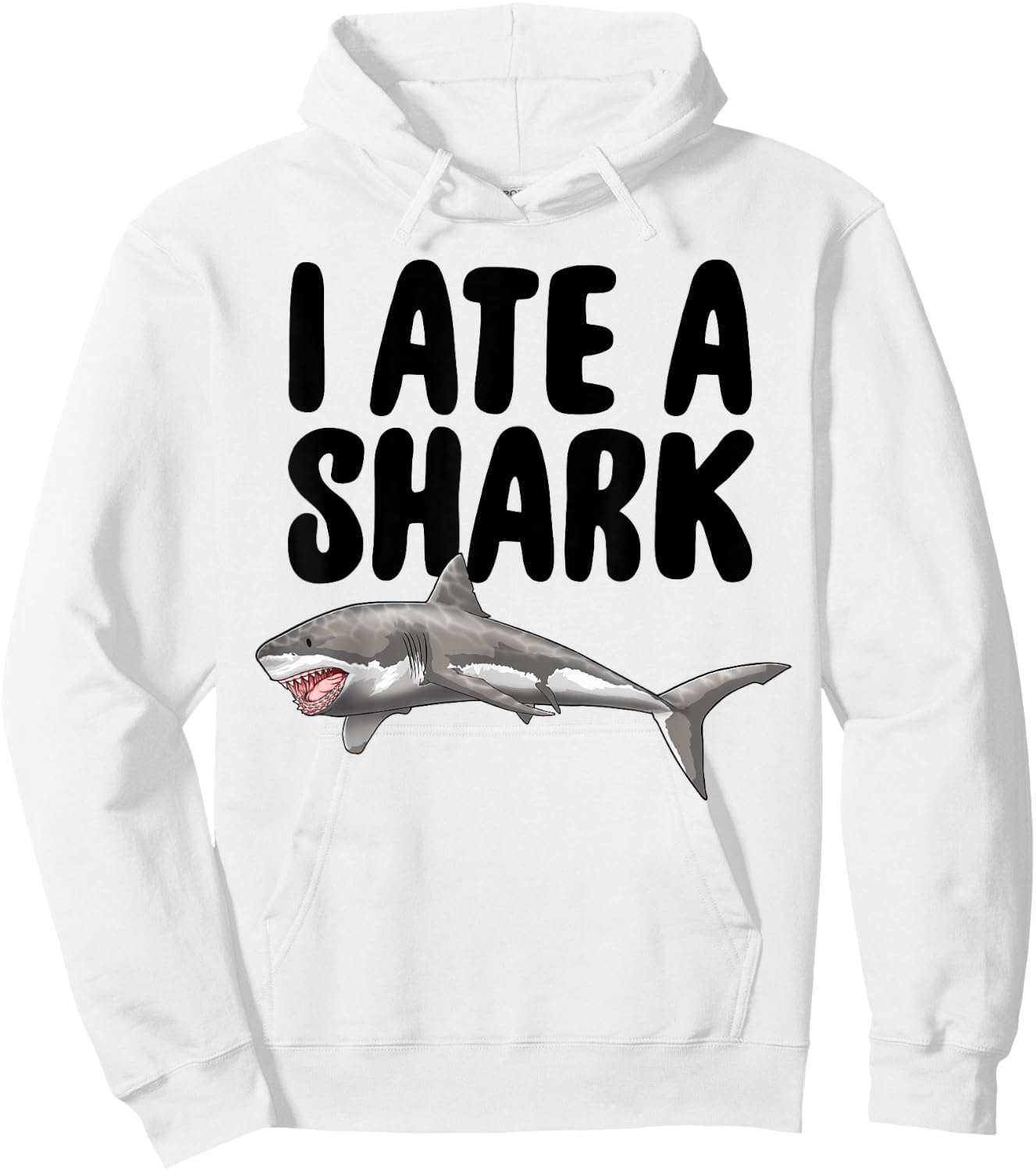 I Ate A Shark Funny Women Celebration Gifts Hoodie - Hoodie | White