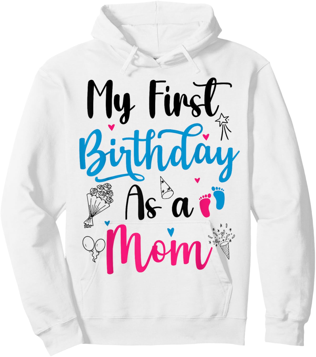 My First Birthday As A Mom Funny Mothers Day pregnancy baby Hoodie - Hoodie | White