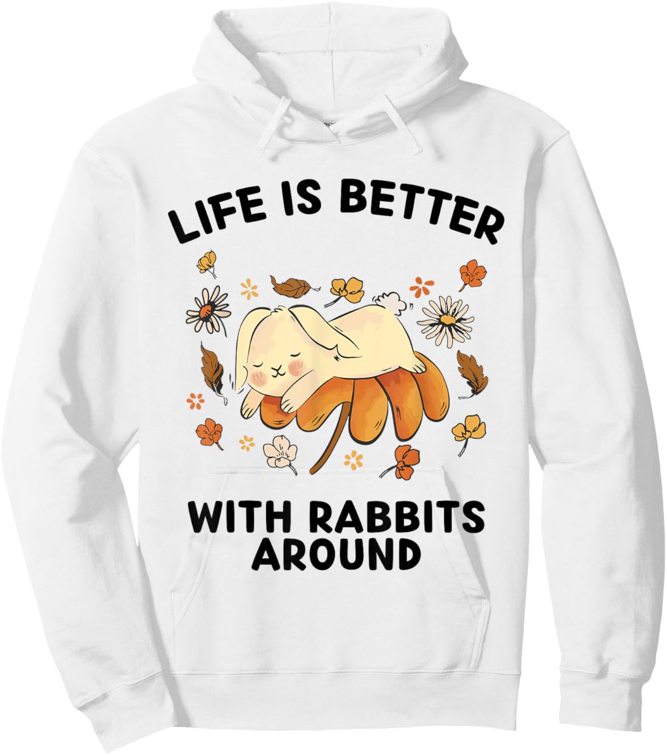 Cute Rabbits Lover Life Is Better With Rabbits Around Hoodie - Hoodie | White
