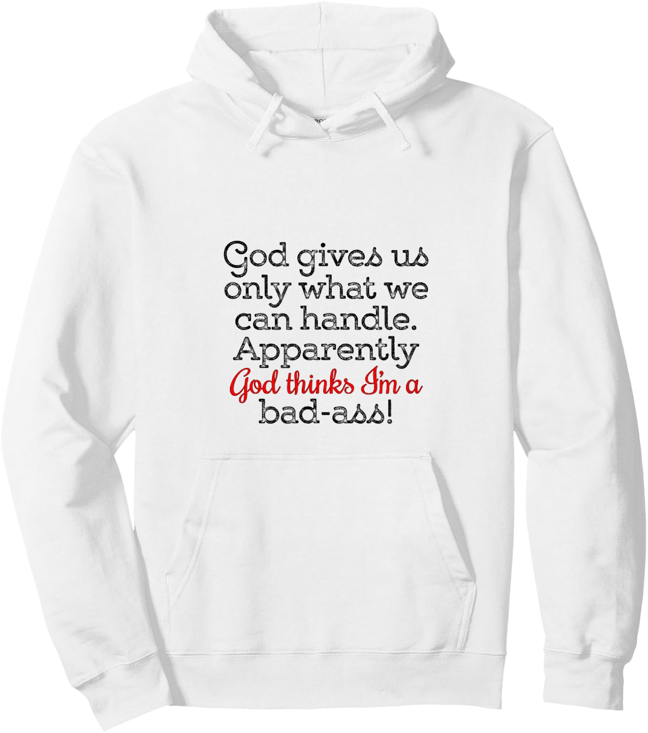 God gives us only what we can handle Hoodie - Hoodie | White