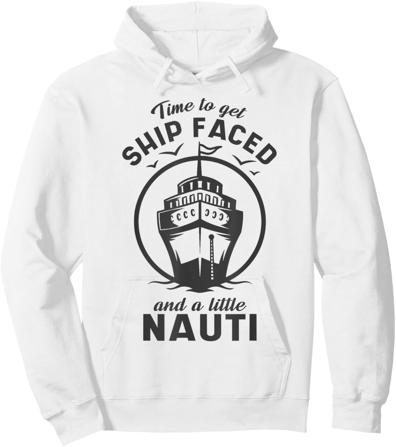 Time To Get Ship Faced and a Little Nauti - Cruise Ship Hoodie - Hoodie | White