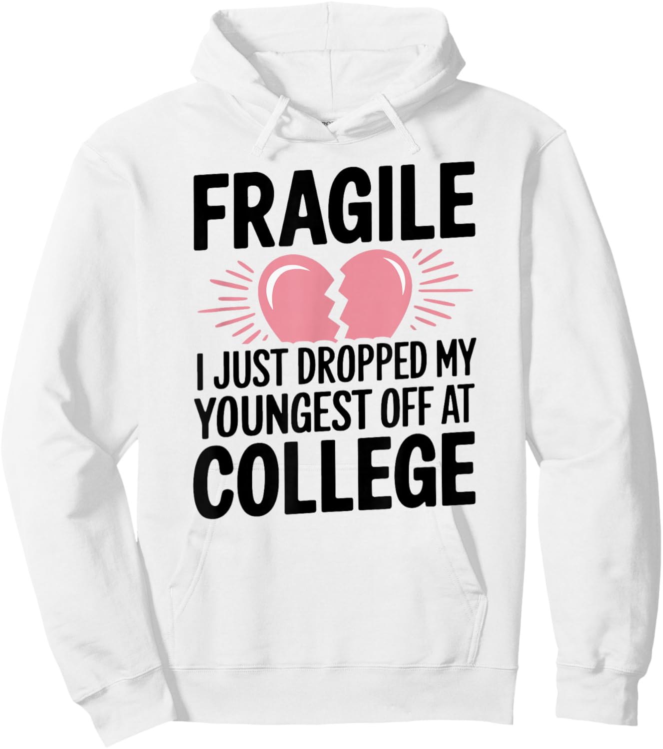 Fragile Just Dropped My Youngest Kid At College Sad Drop Off Hoodie - Hoodie | White