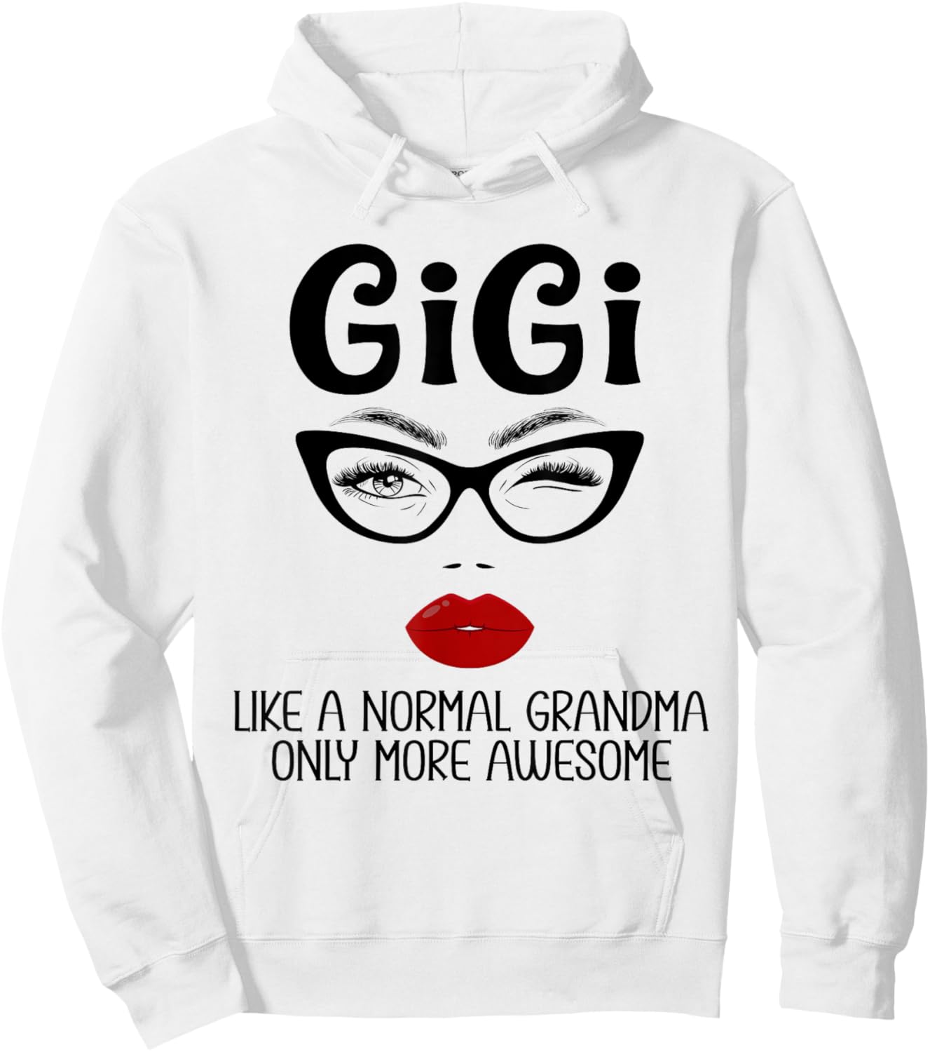 Gigi Like A Normal Grandma Only More Awesome Funny Gigi Hoodie - Hoodie | White
