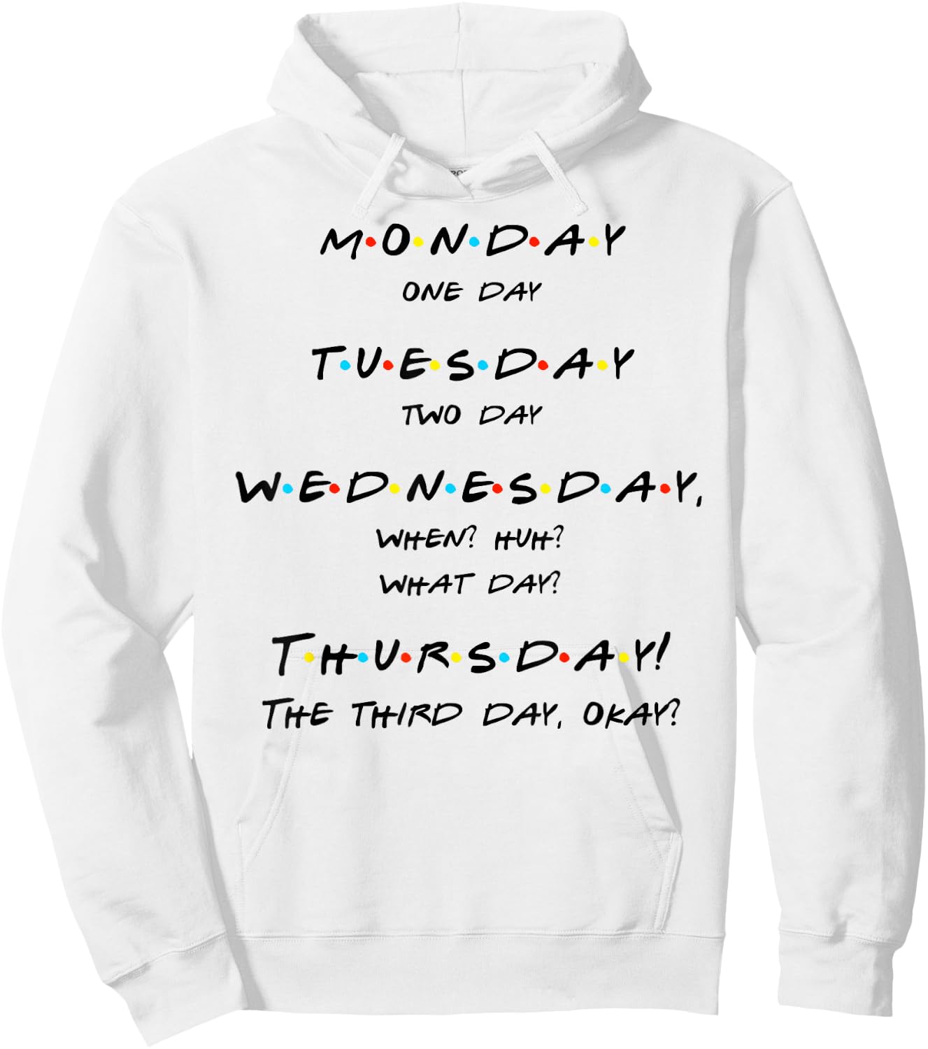 Monday, One-Day, When? Thursday! Funny Quote T Shirt Hoodie - Hoodie | White