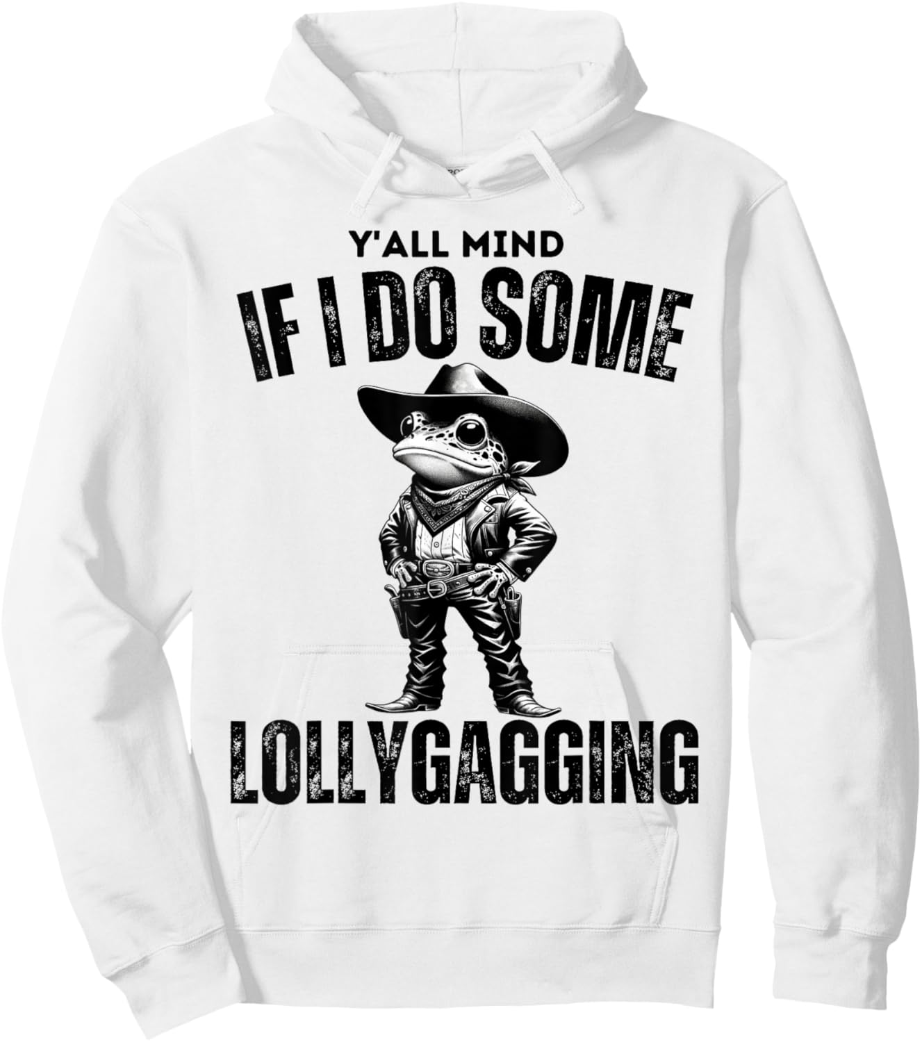 Funny Cowboy Frog Y'all Mind If I Do Some Lollygagging Hoodie - Hoodie | White