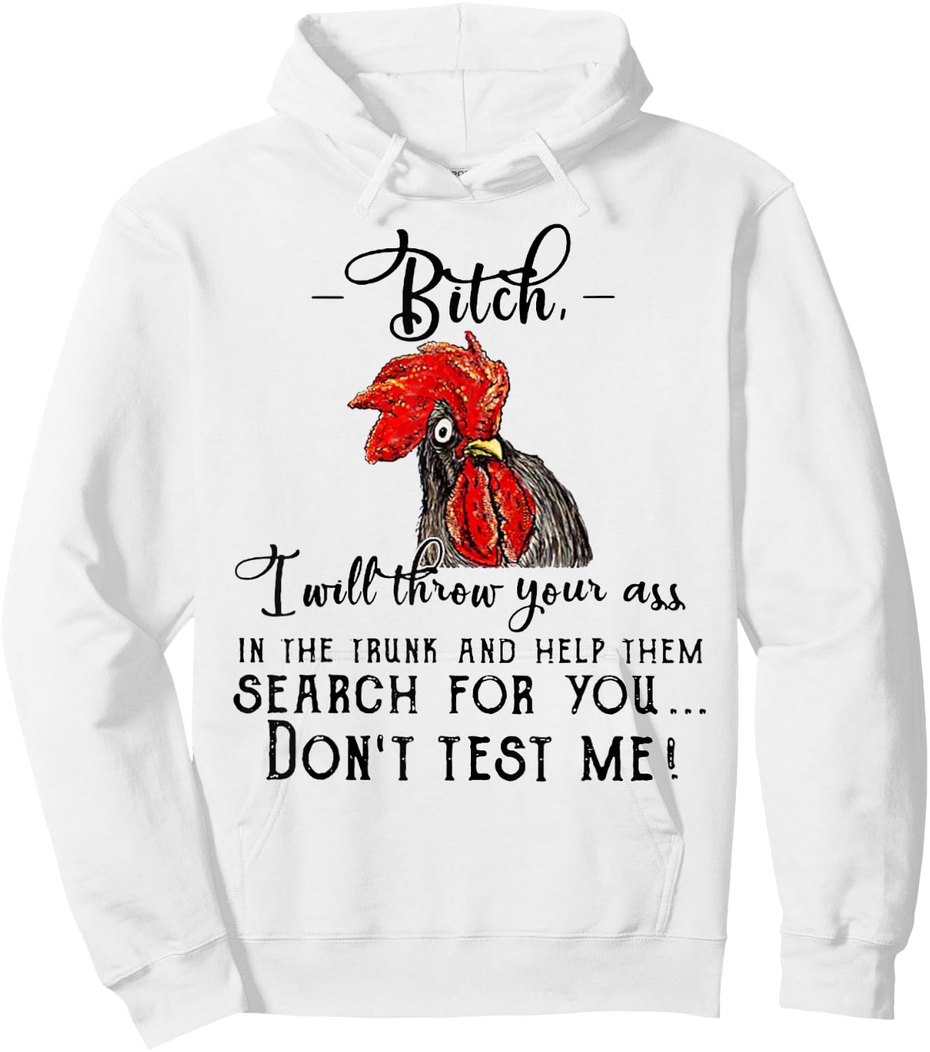 Bitch I Will Throw Your Ass In The Trunk And Help Them Gift Hoodie - Hoodie | White