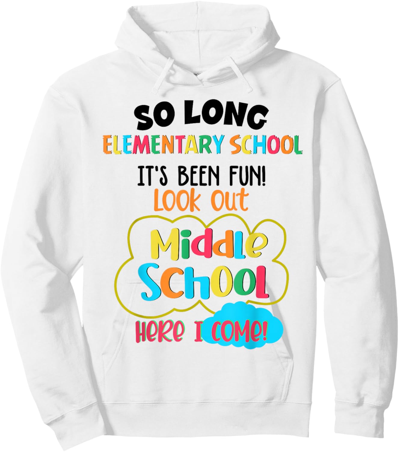 So Long Elementary School Middle School Here I Come Last Day Hoodie - Hoodie | White