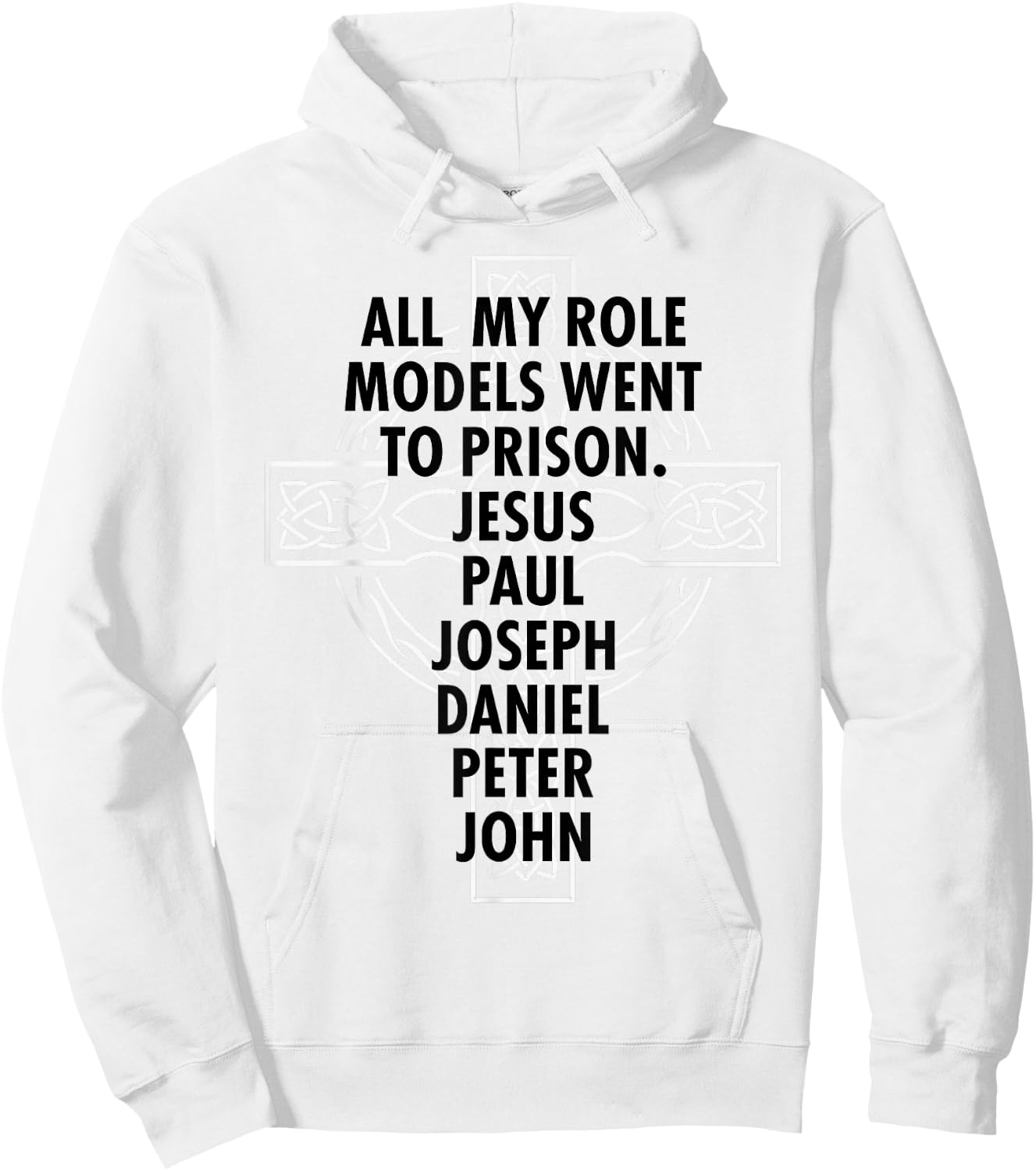 All My Role Models Went To Prison - Jesus Hoodie - Hoodie | White