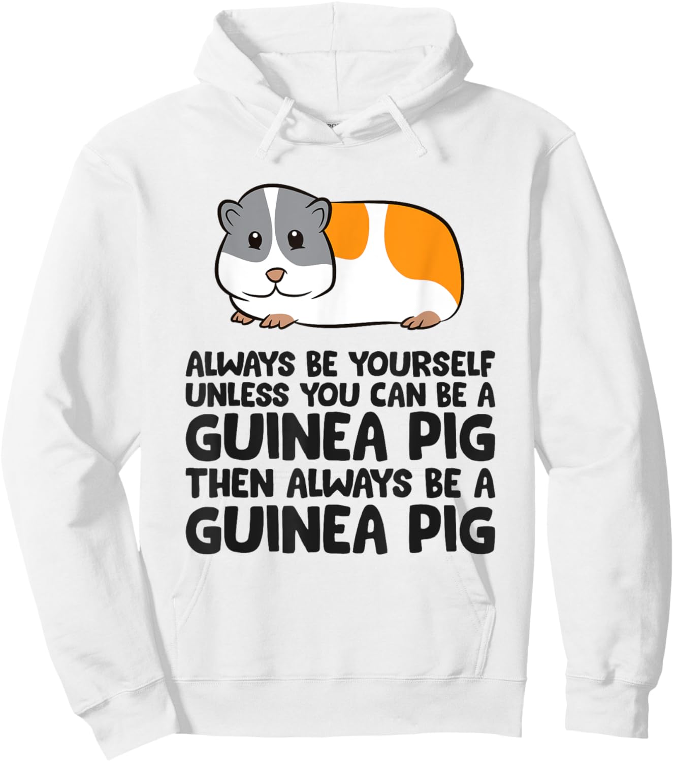 Always Be Yourself Unless You Can Be A Guinea Pig Hoodie - Hoodie | White