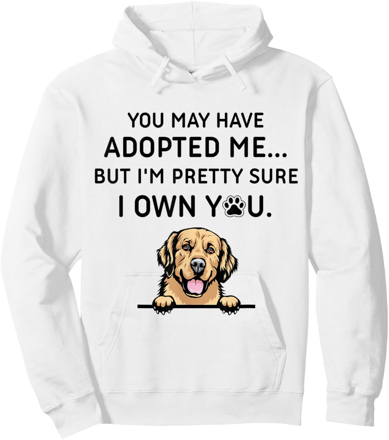 You May Have Adopted Me But I'm Pretty Sure I Own You Dog Women Hoodie - Hoodie | White