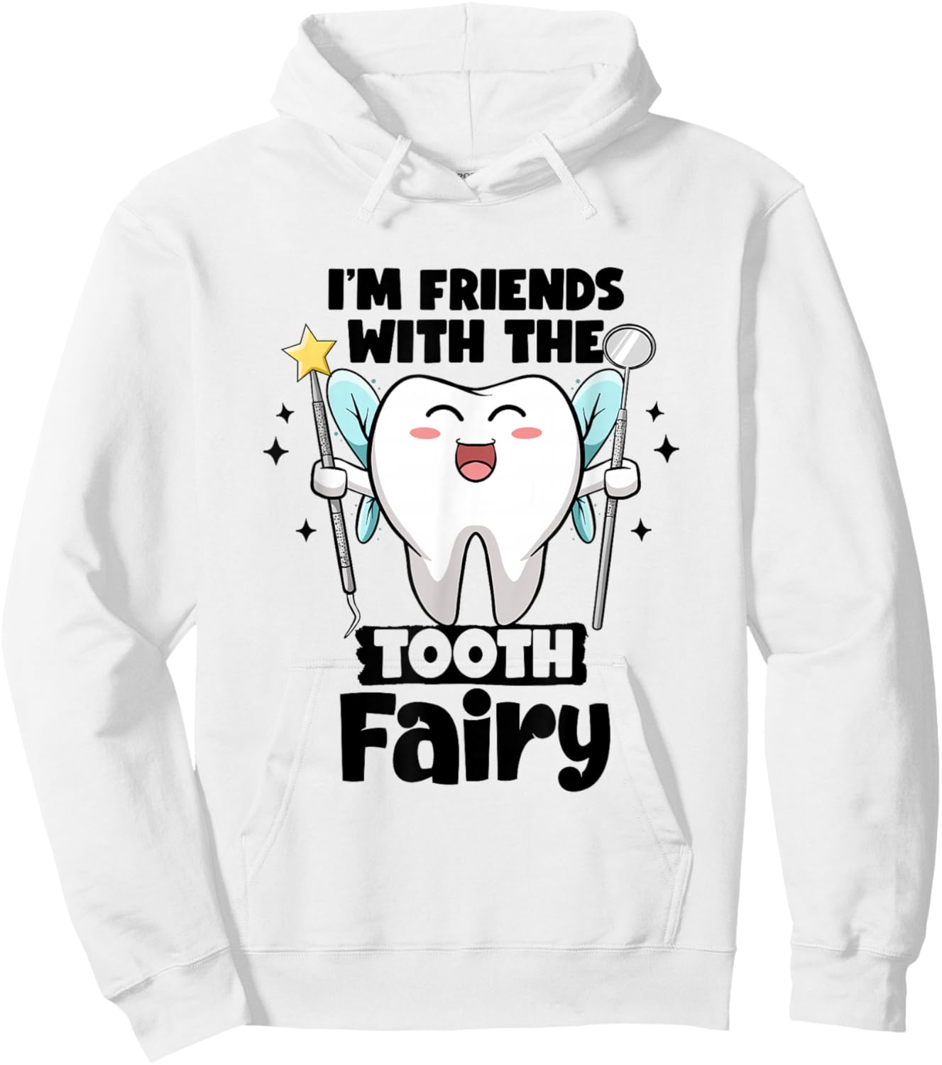 I'm Friends With The Tooth Fairy Dental Pediatric Dentist Hoodie - Hoodie | White