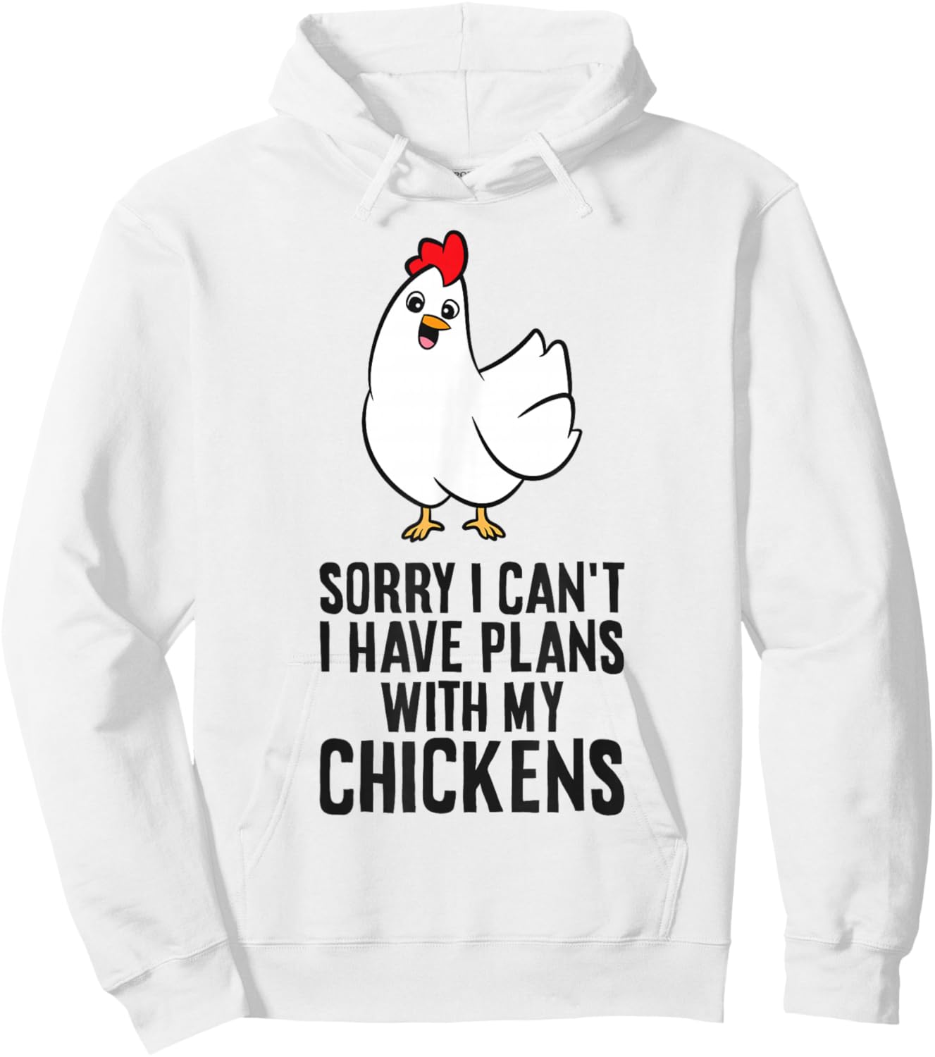 Sorry I Can't I Have Plans With My Chickens Funny Chicken Hoodie - Hoodie | White