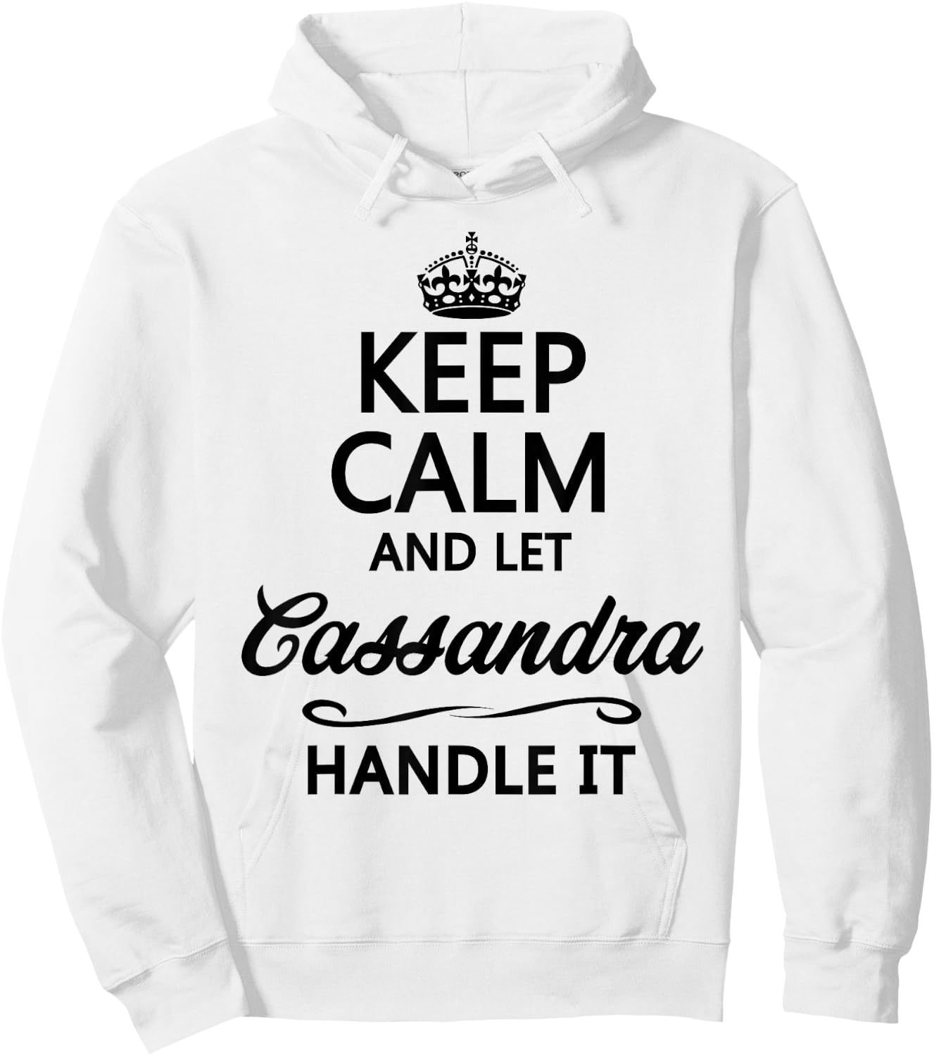 KEEP CALM and let CASSANDRA Handle It | Funny Name Gift Hoodie - Hoodie | White