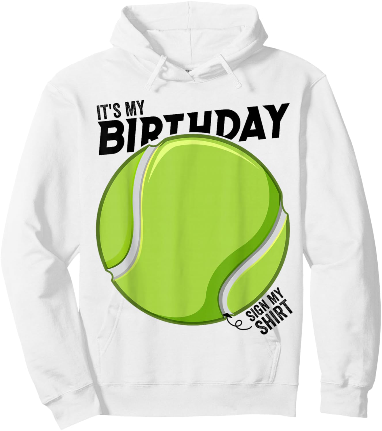 It's My Birthday Sign My Shirt Tennis Birthday Party Hoodie - Hoodie | White