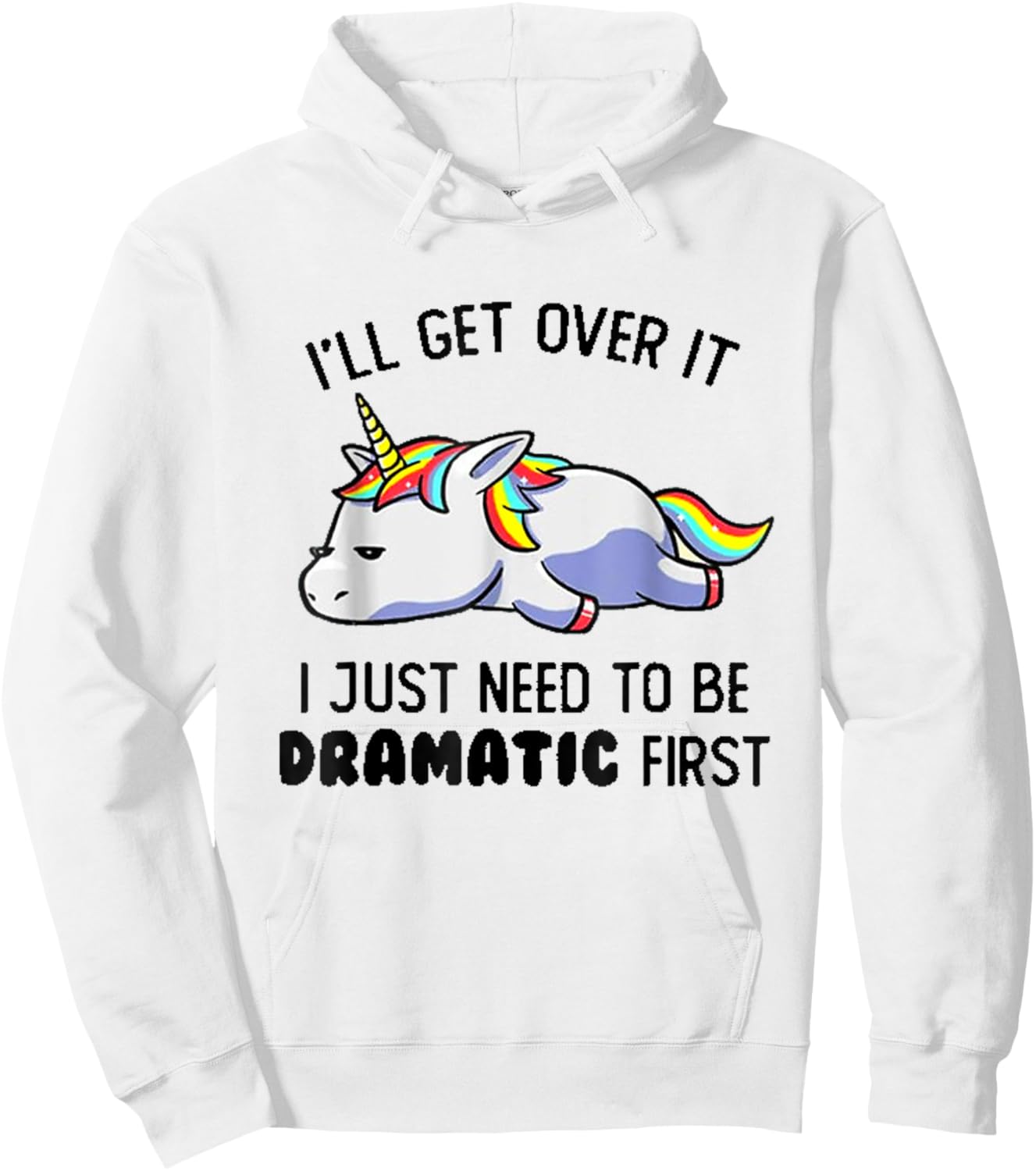 I'll Get Over It I Just Need To Be Dramatic First Hoodie - Hoodie | White