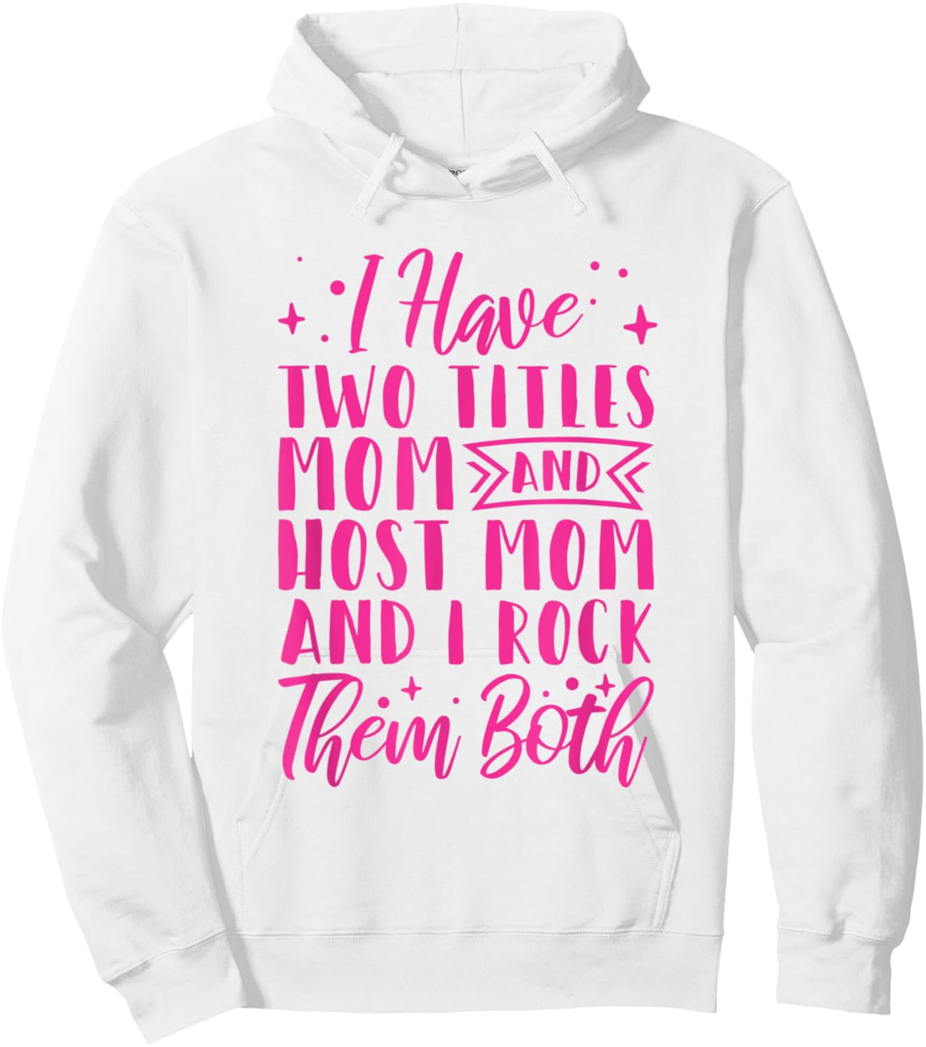 I Have Two Titles Mom And Host Mom And I Rock Them Both Hoodie - Hoodie | White