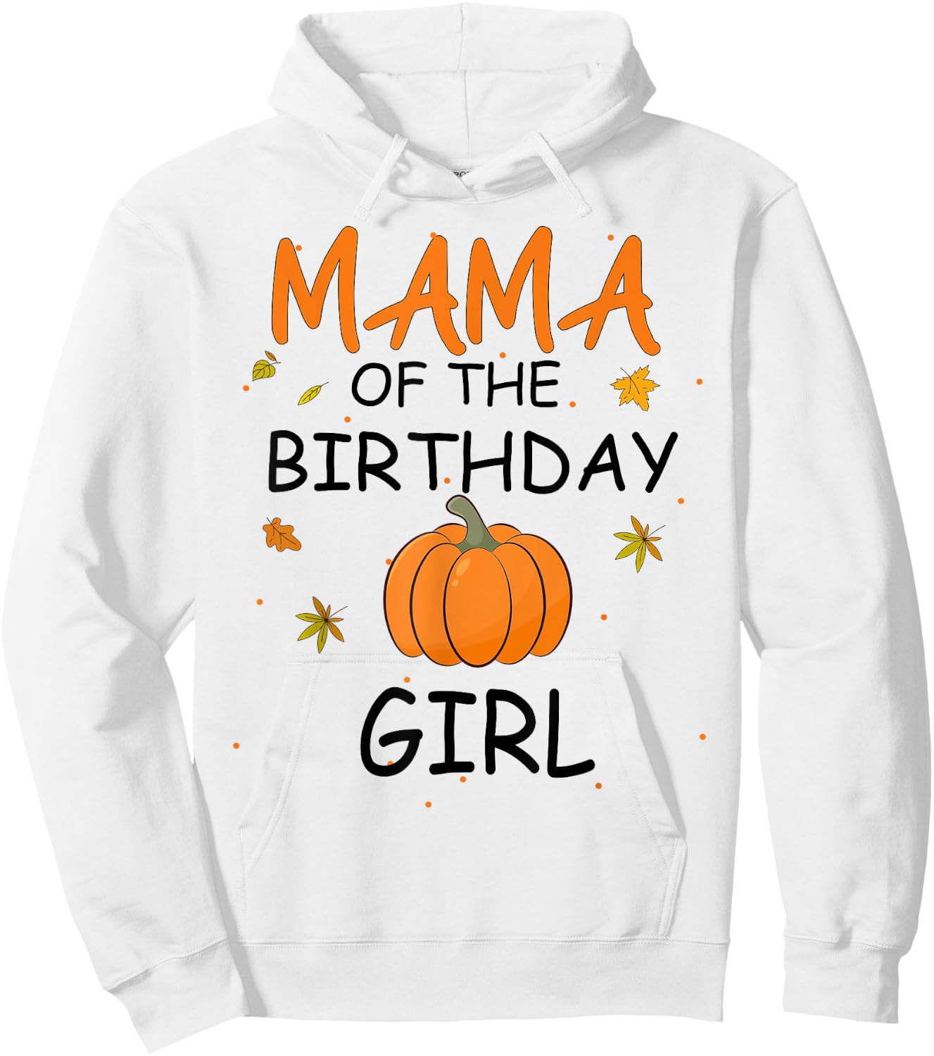 Mama of the Birthday Girl Pumpkin 1st Birthday Family Hoodie - Hoodie | White