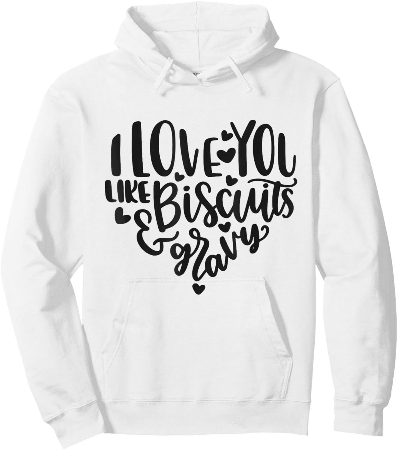 I Love You Like Biscuits And Gravy Cute Southern Quote Hoodie - Hoodie | White