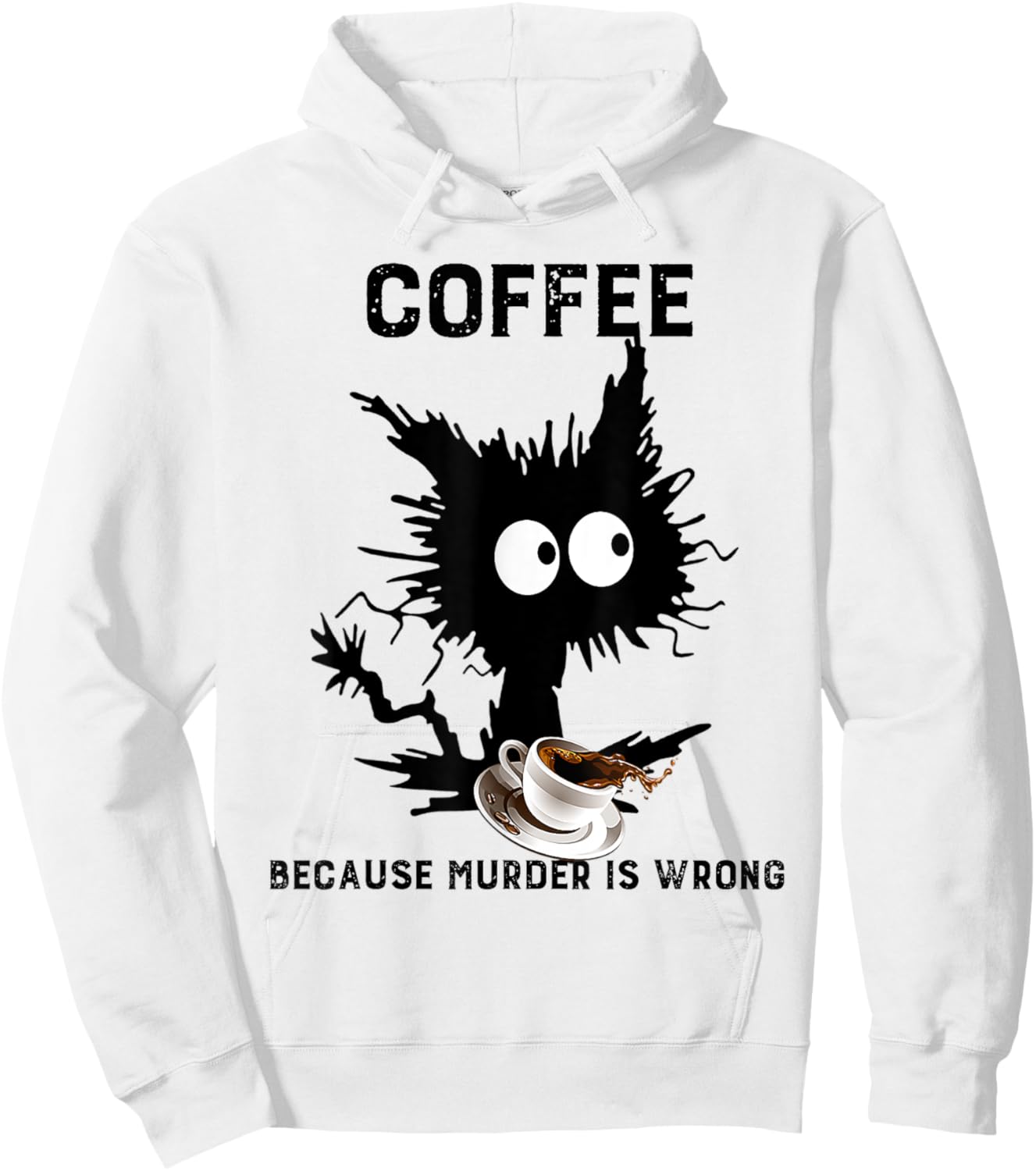 Coffee Because Murder Is Wrong Black Cat Caffeine Funny Meme Hoodie - Hoodie | White