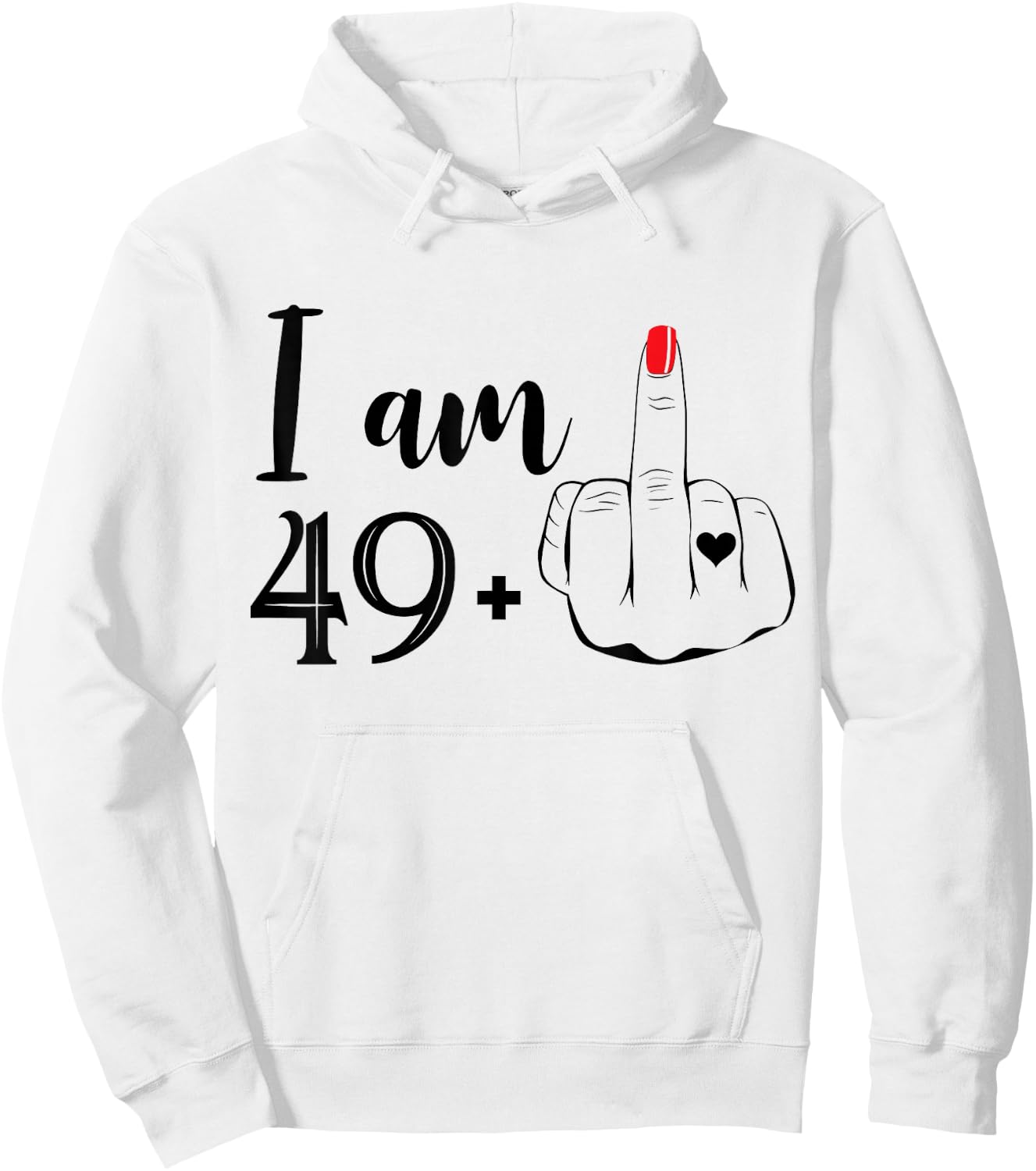 I Am 49 Plus 1 Middle Finger Funny 50th Birthday Women Hoodie - Hoodie | White