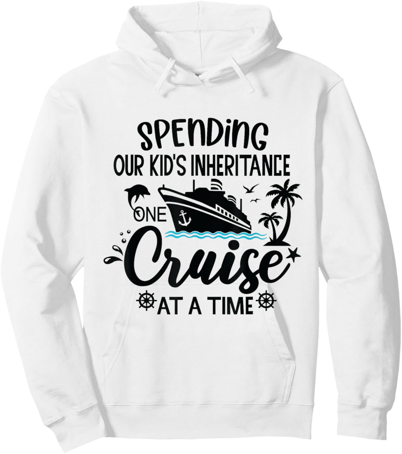 Spending Our Kids Inheritance One Cruise at a Time Hoodie - Hoodie | White