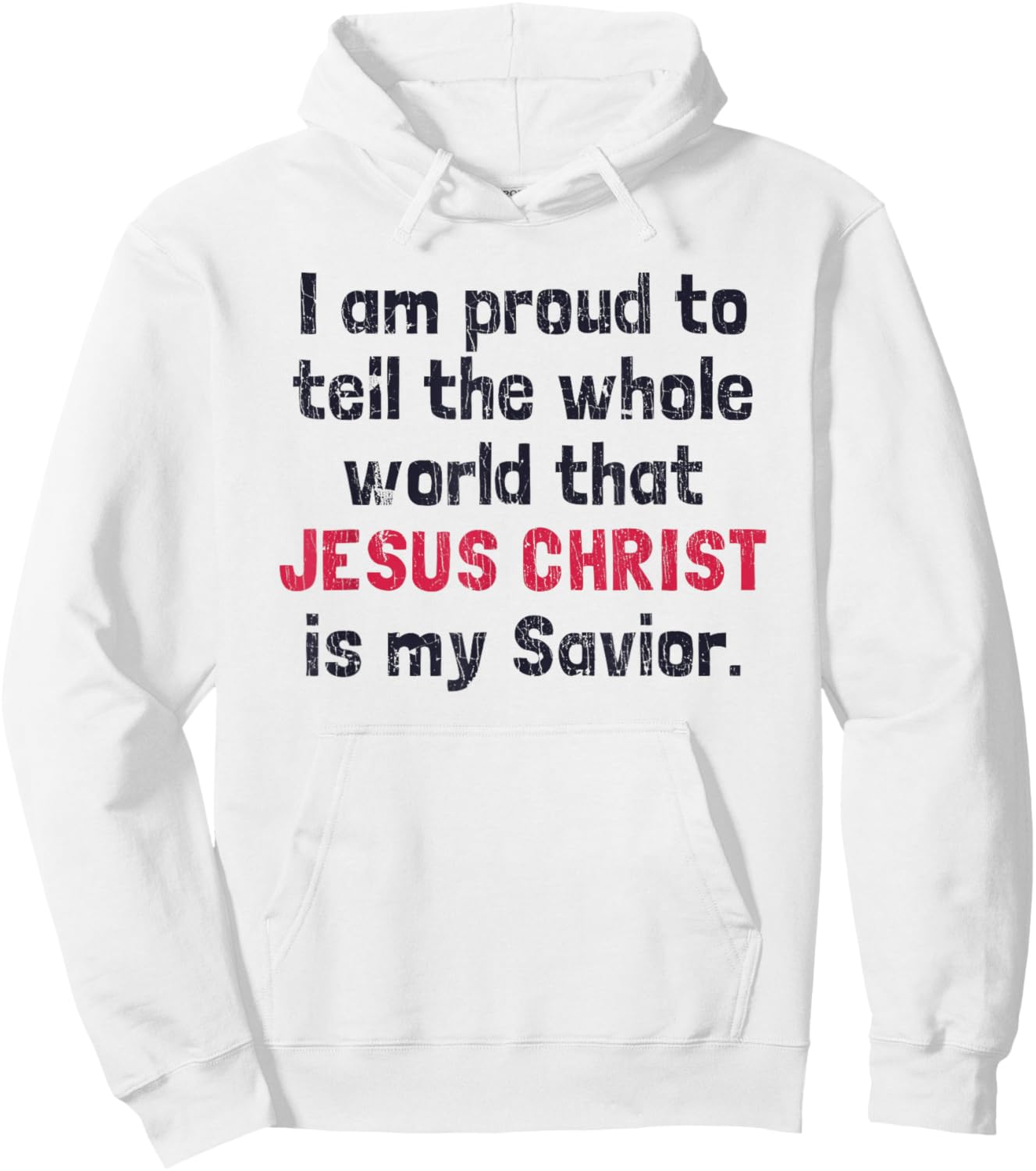 I Am Proud To Tell The World That Jesus Christ Is My Savior Hoodie - Hoodie | White
