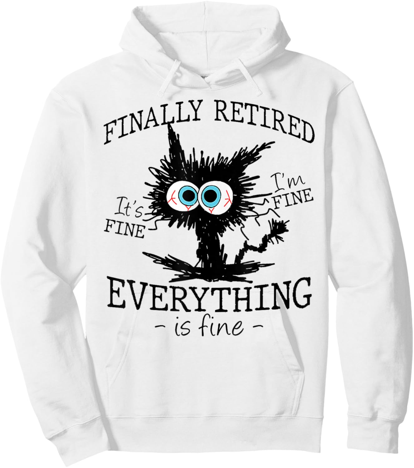 Retired It's Fine I'm Fine Everything Is Fine Retirement Cat Hoodie - Hoodie | White