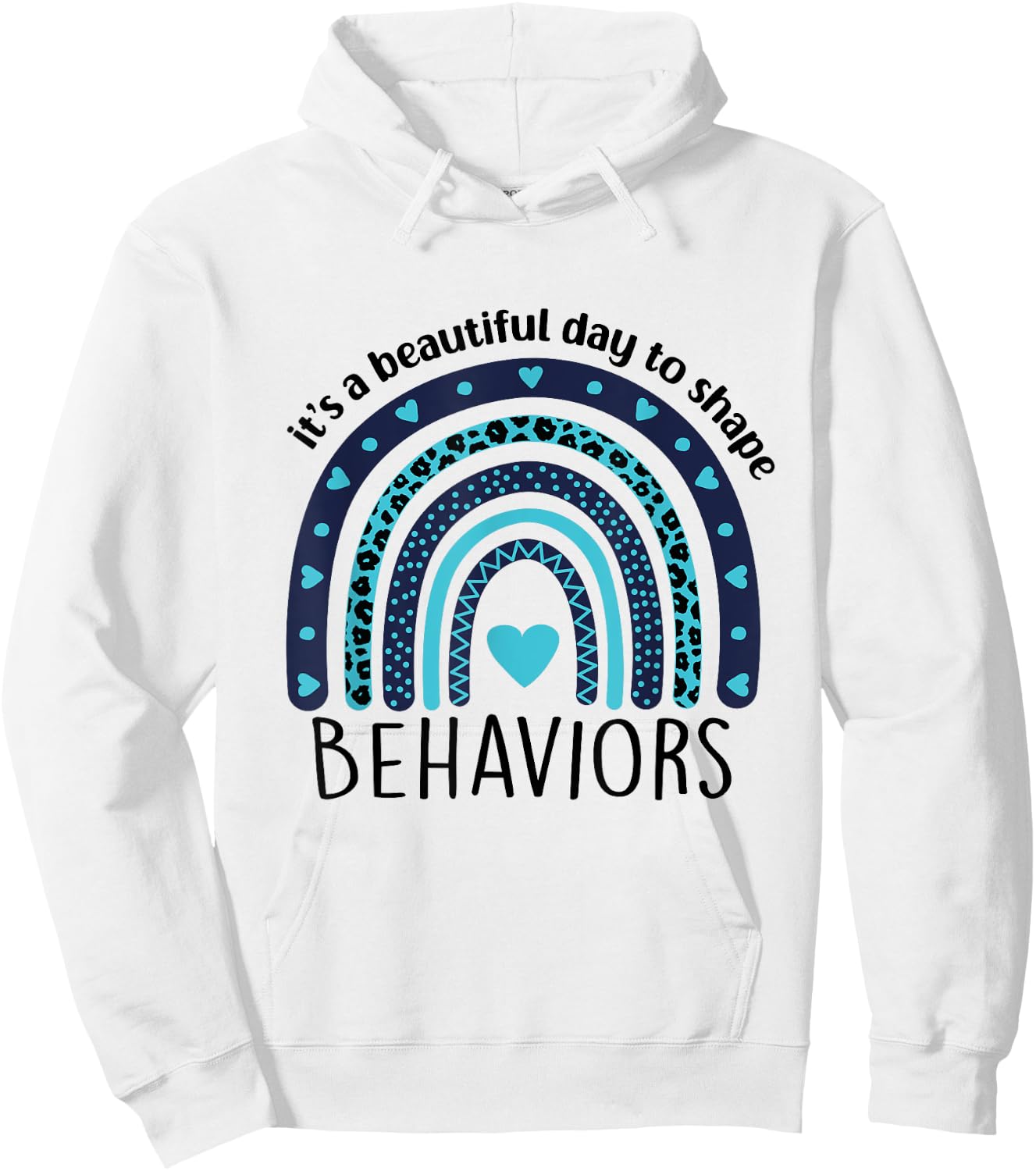It's Beautiful Day To Shape Behaviors ABA Therapist Rainbow Hoodie - Hoodie | White