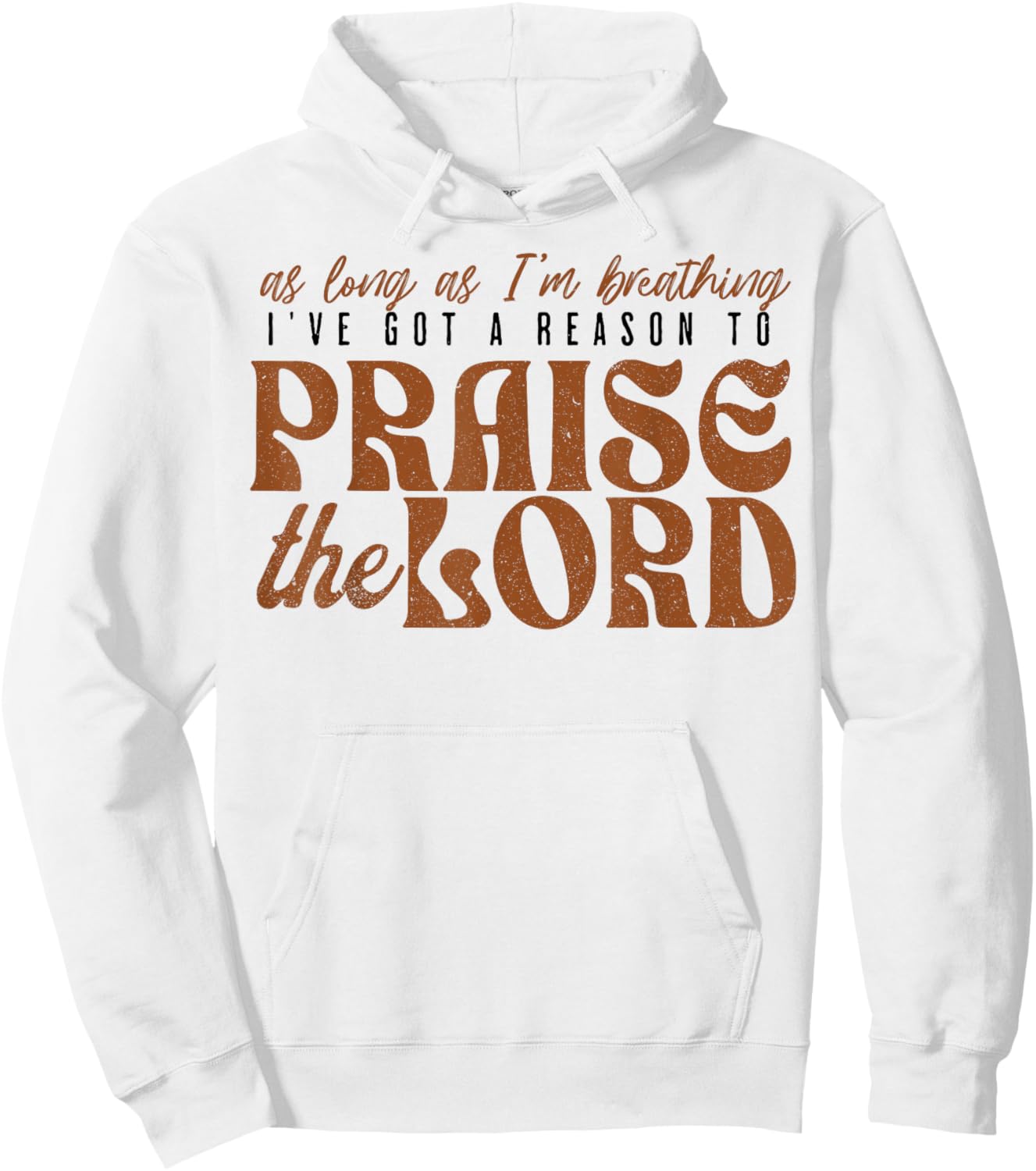 As Long As Im Breathing I've Got A Reason To Praise The Lord Hoodie - Hoodie | White