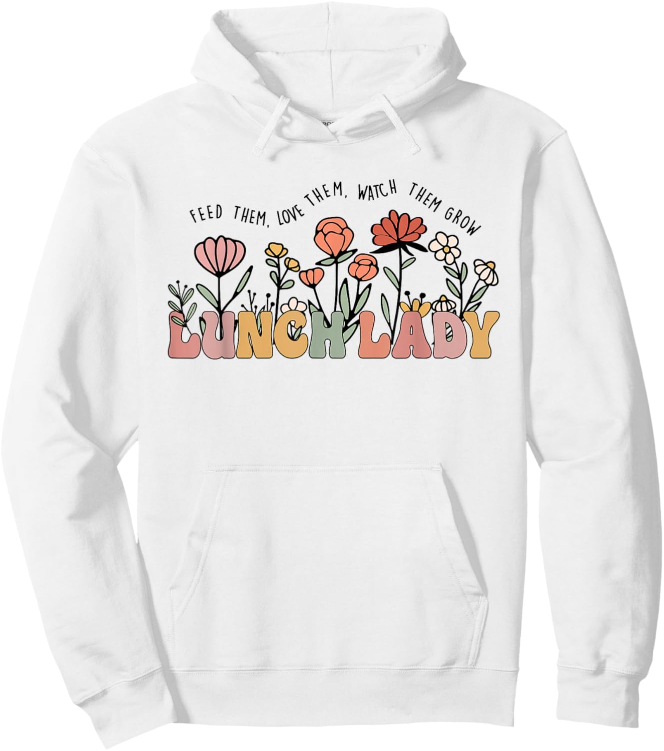 Feed Them Love Them Watch Them Grow Funny Lunch Lady Hoodie - Hoodie | White