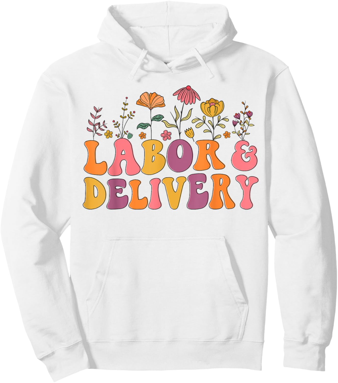 Wildflowers Labor and Delivery Nurse Labor and Delivery Crew Hoodie - Hoodie | White