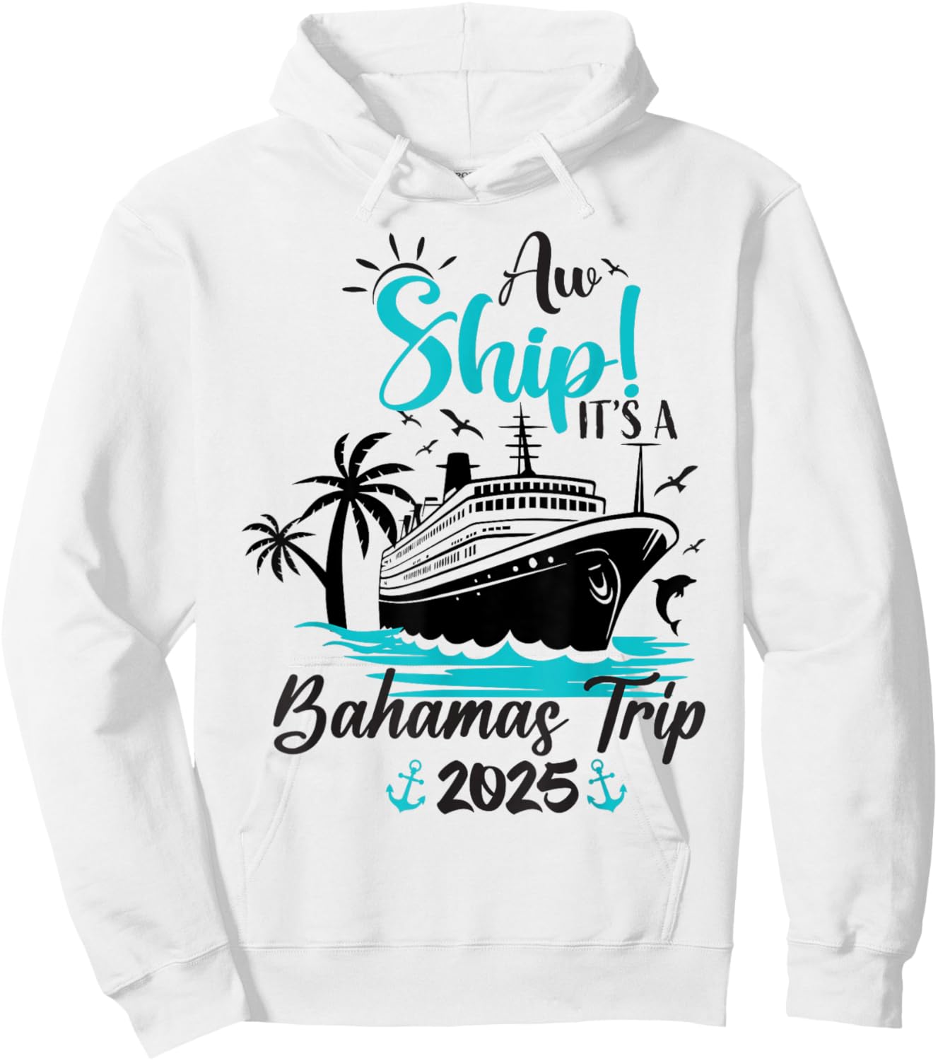 Aw Ship It's A Bahamas Trip 2025 Family Cruise Vacation Fun Hoodie - Hoodie | White