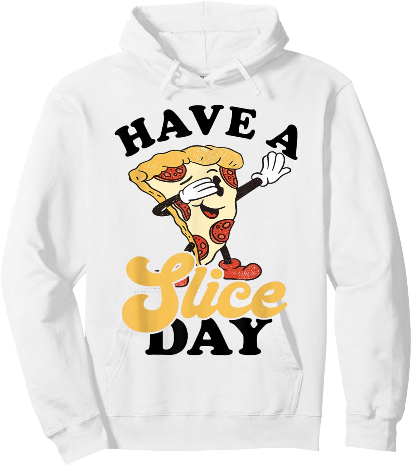Pizza Pepperoni Pizza Slice Pizza Lover Have A Slice Day Hoodie - Hoodie | White